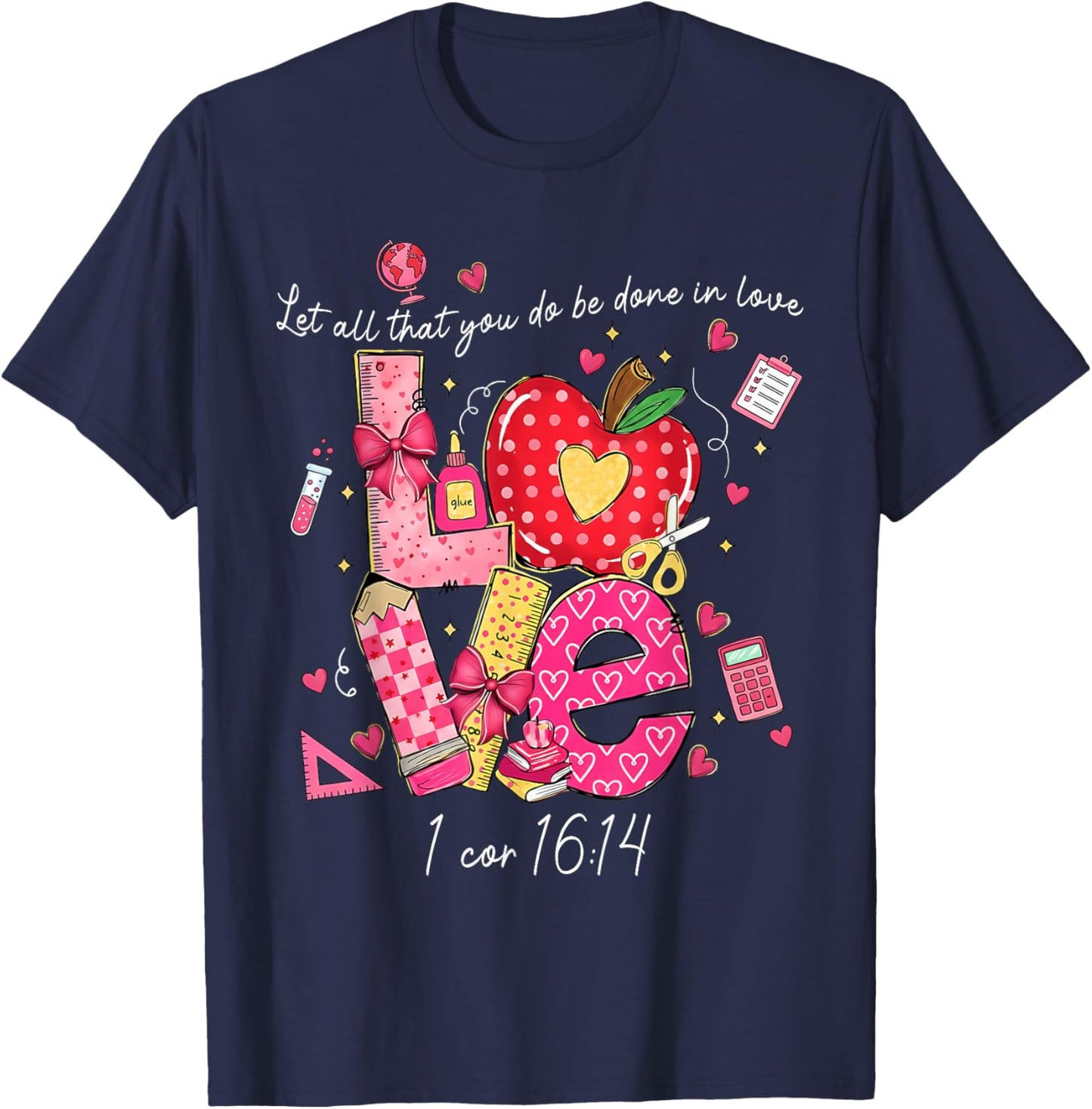 Let All That You Do Done in Love Christian Teacher Valentine T-Shirt - T-Shirt | Navy