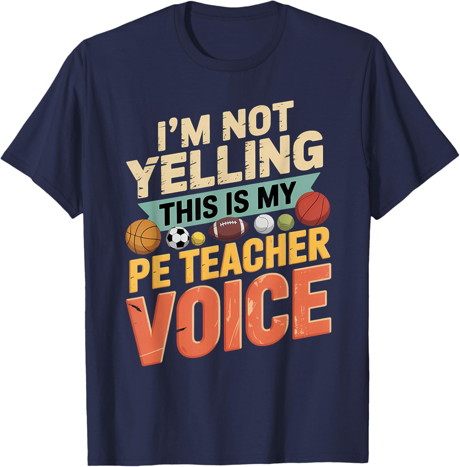 I'm Not Yelling This is My PE Teacher Voice T-Shirt - T-Shirt | Navy