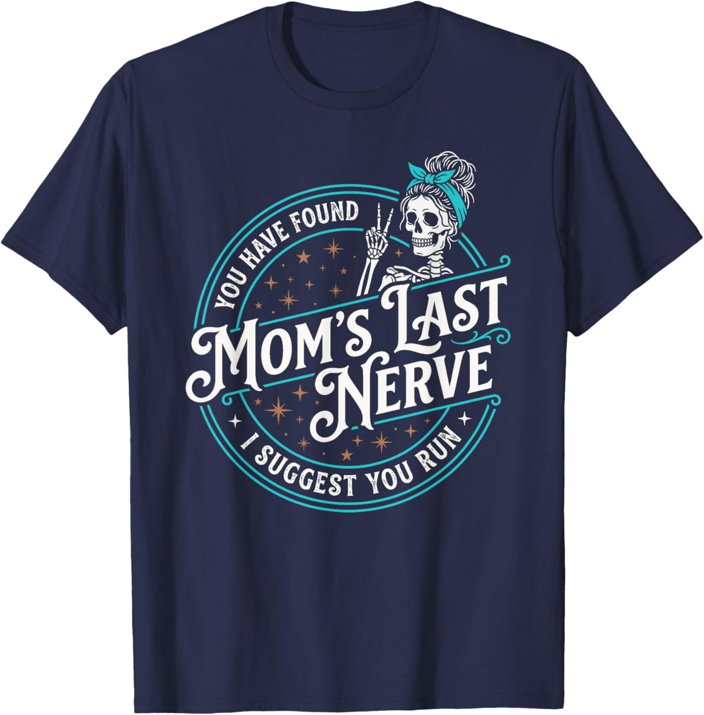 Moms Last Nerve Funny Mom Sarcastic Motherhood T-Shirt - T-Shirt | Navy