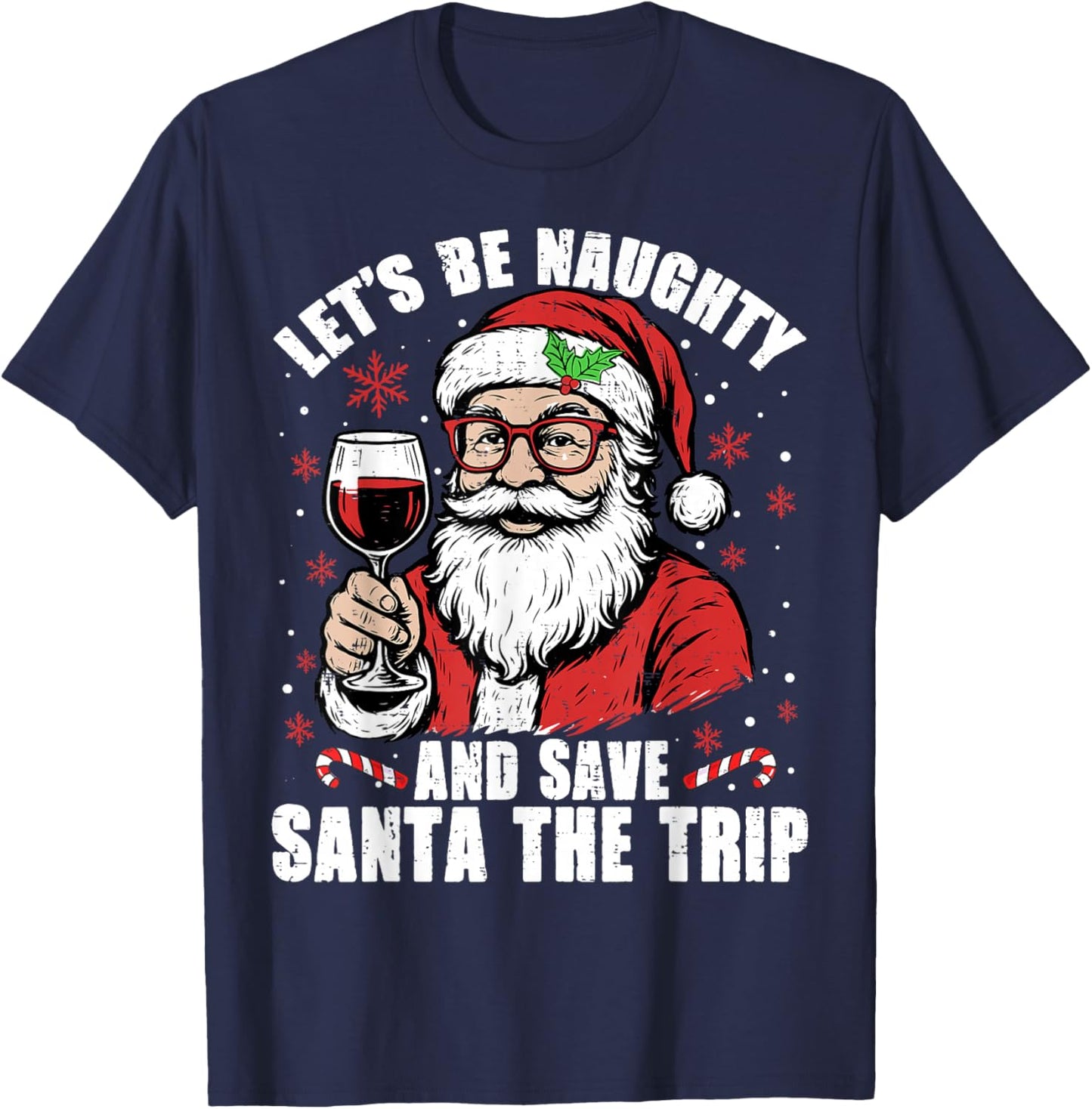 Funny Christmas Let's Be Naughty Save Santa The Trip Xmas T-Shirt - T-Shirt | Navy