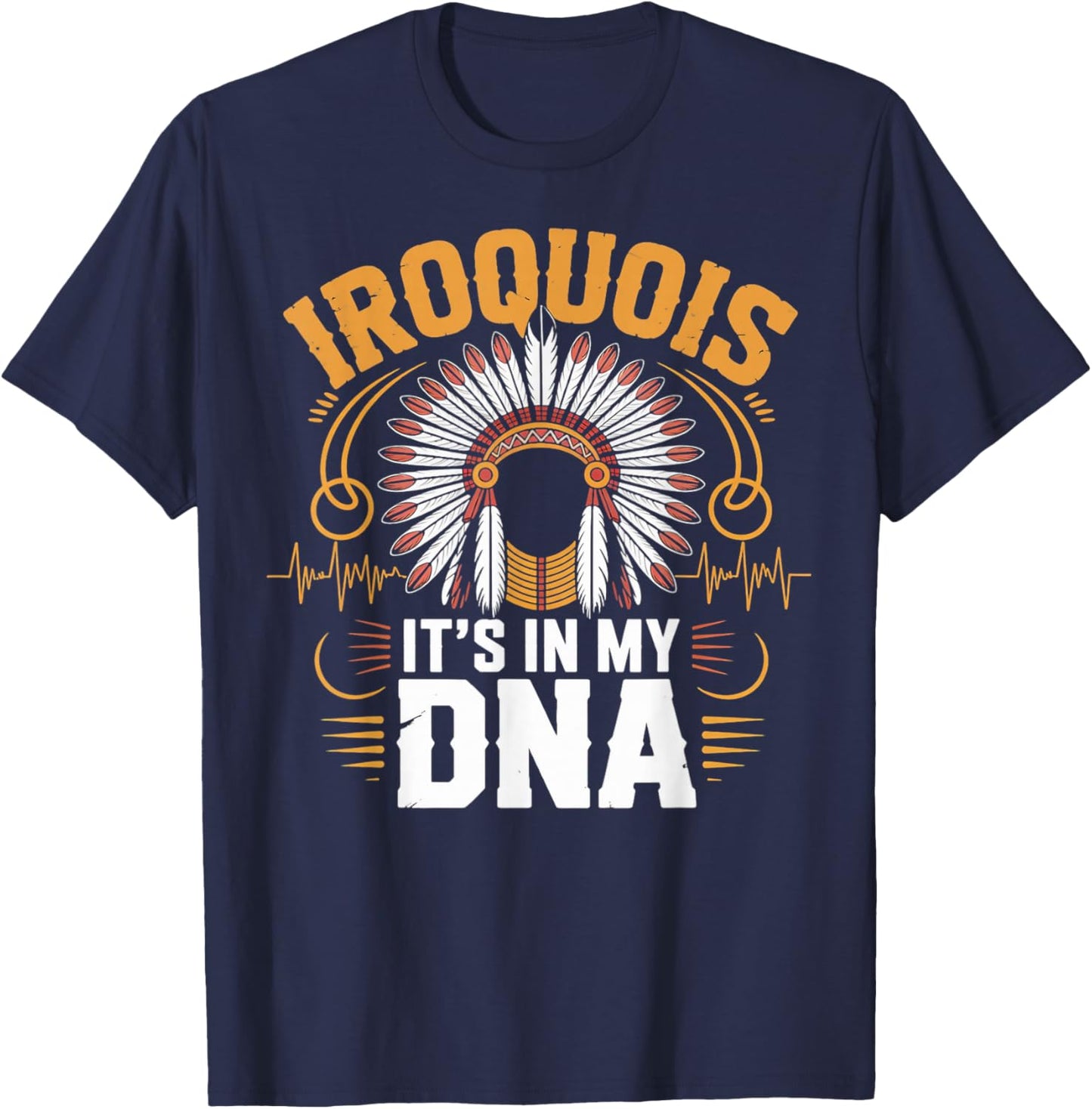 It's in My DNA Haudenosaunee Native American Iroquois T-Shirt - T-Shirt | Navy