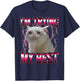 I'm Trying My Best Silly Crying Cat Meme Funny Cat Lovers T-Shirt - T-Shirt | Navy