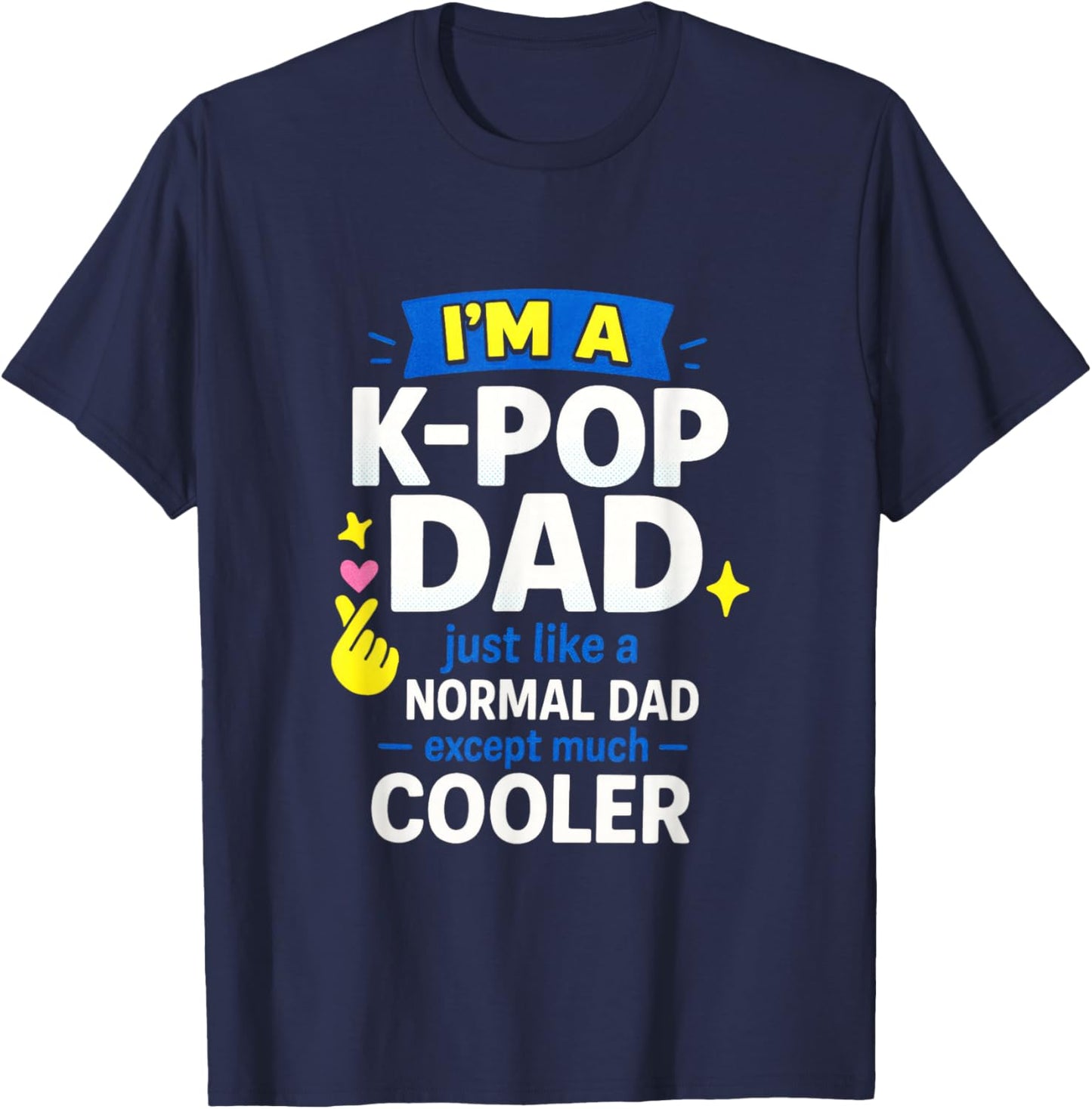 I'm A K-Pop Dad - South Korea Fans Love Quote T-Shirt - T-Shirt | Navy