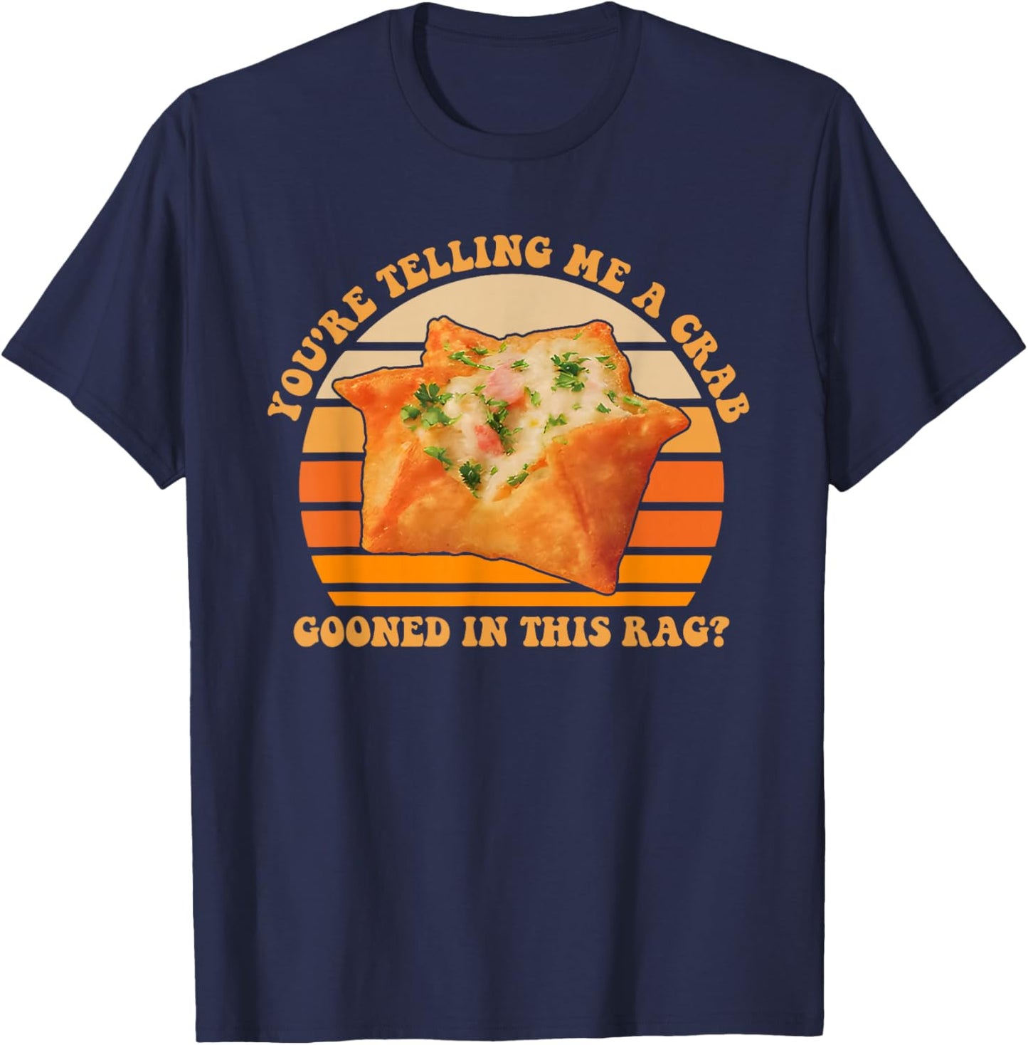 A Crab Gooned in This Rag, Sarcastic T-Shirt - T-Shirt | Navy