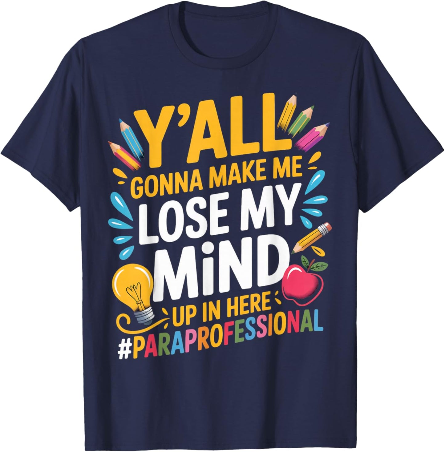 Make Me Lose Mind para Teacher Teaching Paraprofessional T-Shirt - T-Shirt | Navy