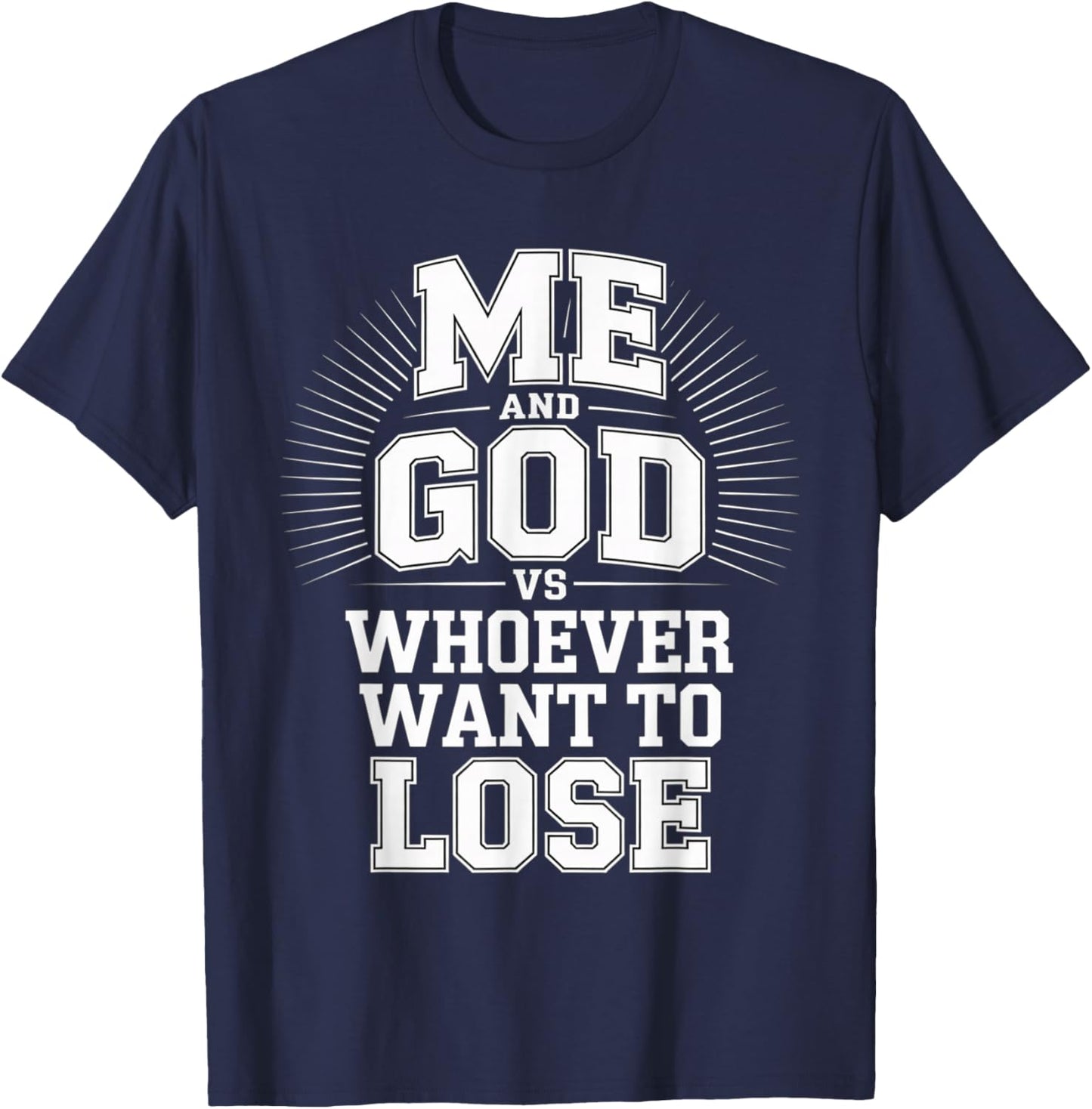 Me and God VS Whoever Want to Lose Faith Religion T-Shirt - T-Shirt | Navy