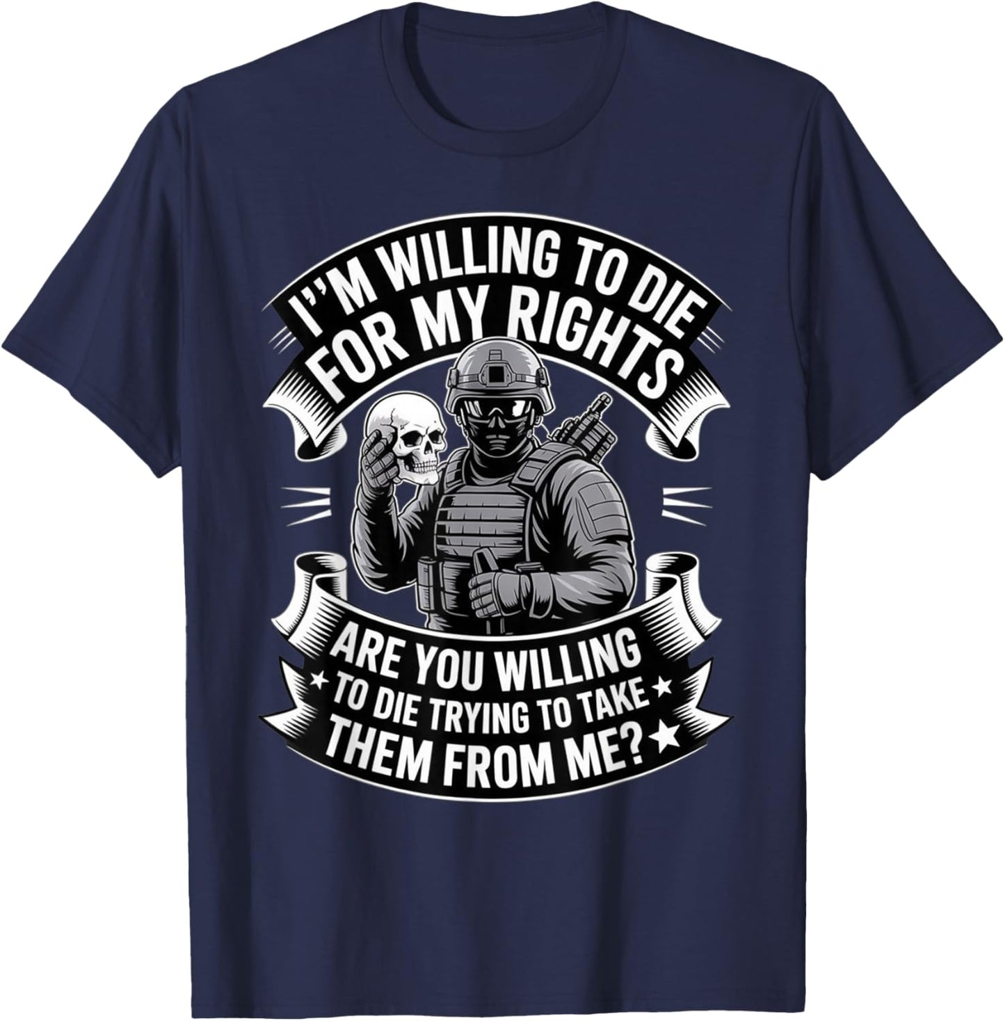 Im Willing to Die for My Rights Veterans Day Veteran T-Shirt - T-Shirt | Navy