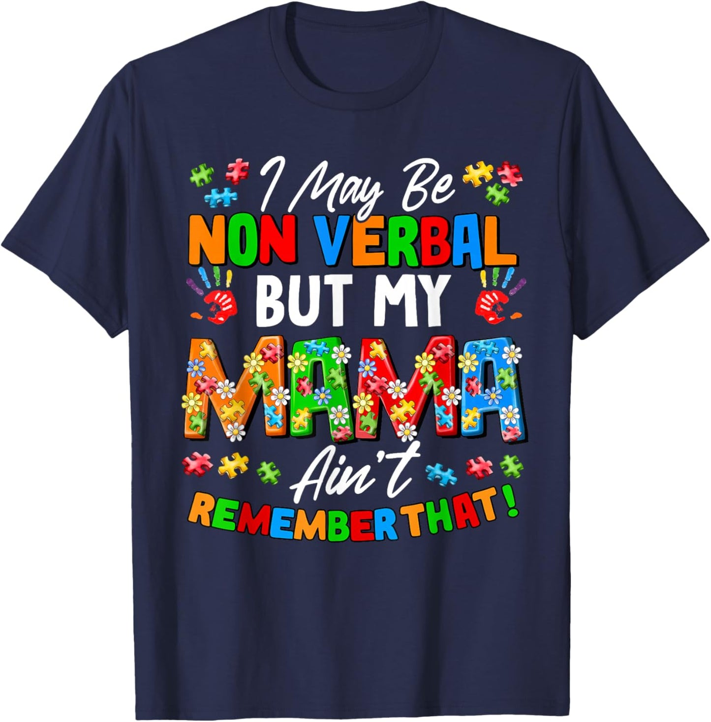 I May Be Non Verbal But My Mama Ain't Remember That Autism T-Shirt - T-Shirt | Navy