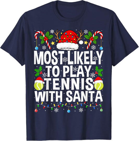 Most Likely to Play Tennis with Santa Funny Christmas Tennis T-Shirt - T-Shirt | Navy