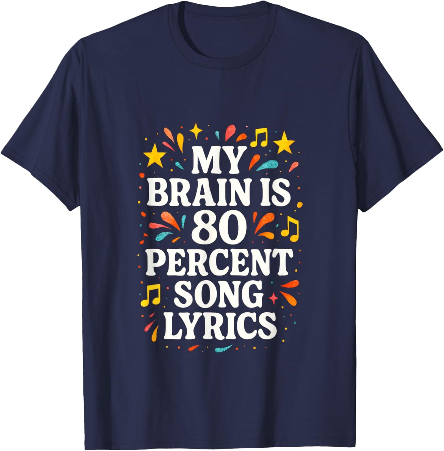 My Brain is 80 Percent Song Lyrics - Humor Music Fun T-Shirt - T-Shirt | Navy