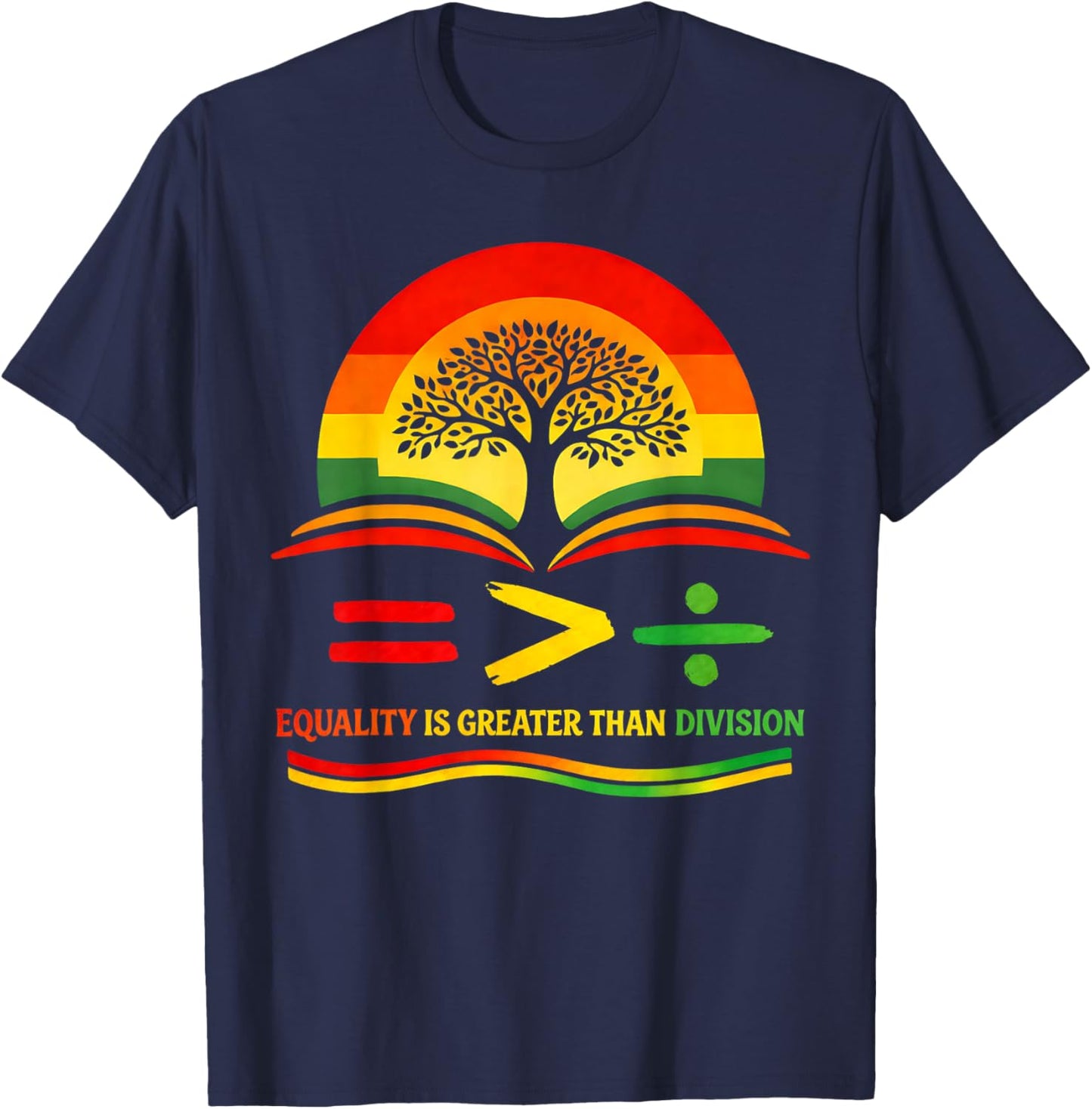 Equality is Greater Than Division Black History Month Math T-Shirt - T-Shirt | Navy