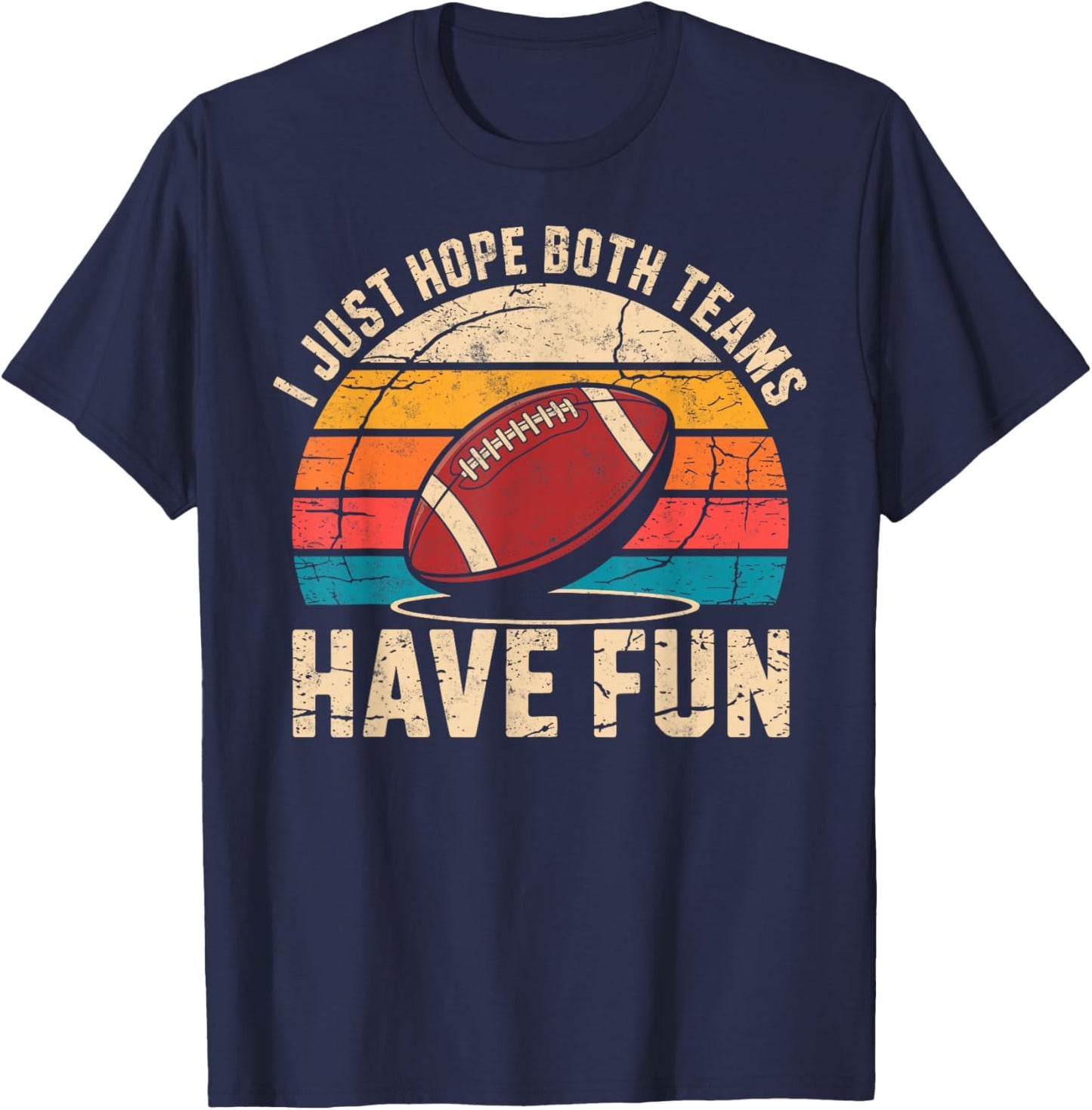 I Just Hope Both Teams Have Fun Game Day Football Player Fan T-Shirt - T-Shirt | Navy