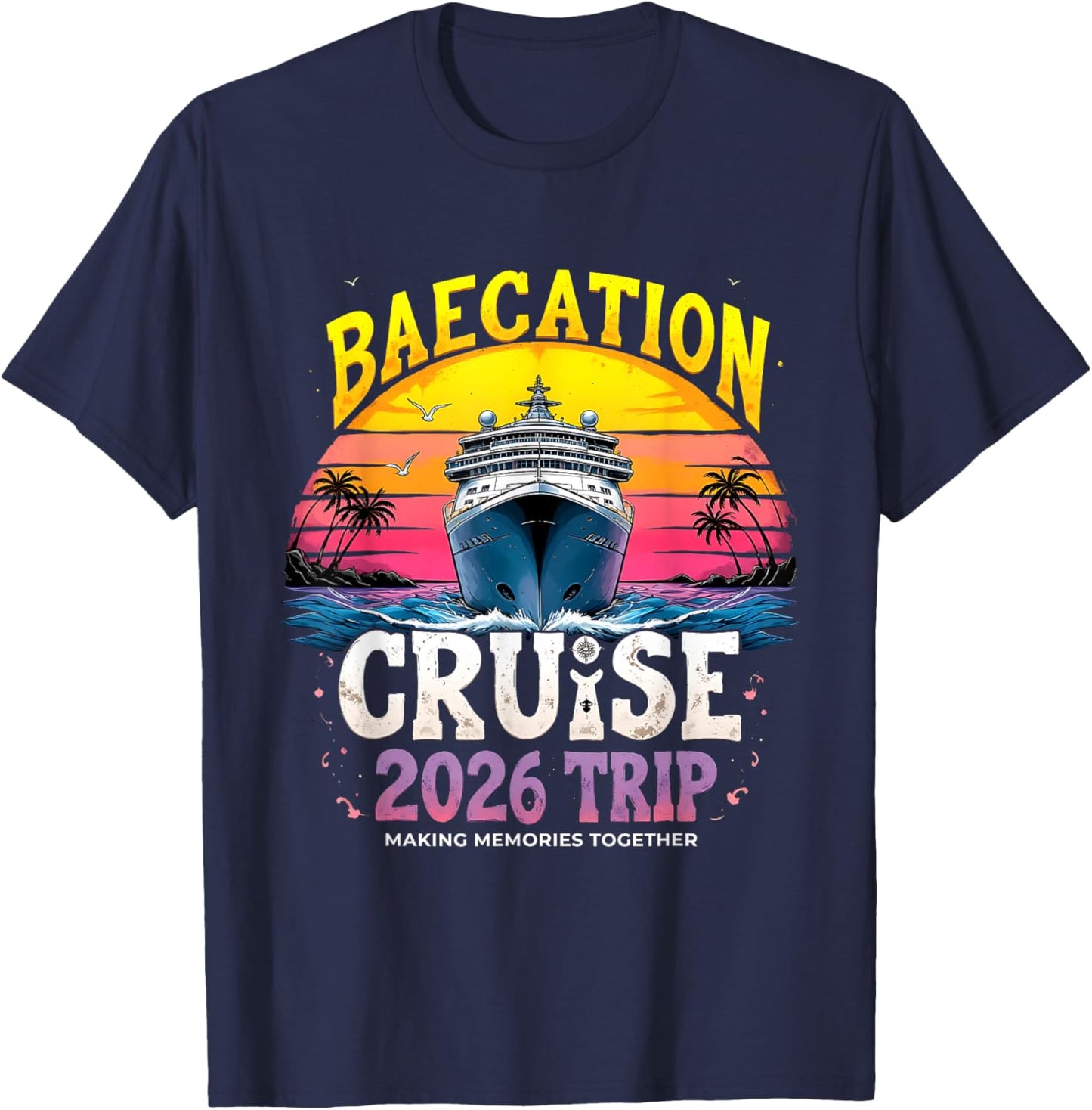 Baecation Cruise 2026 Trip Making Memories Together Couples T-Shirt - T-Shirt | Navy