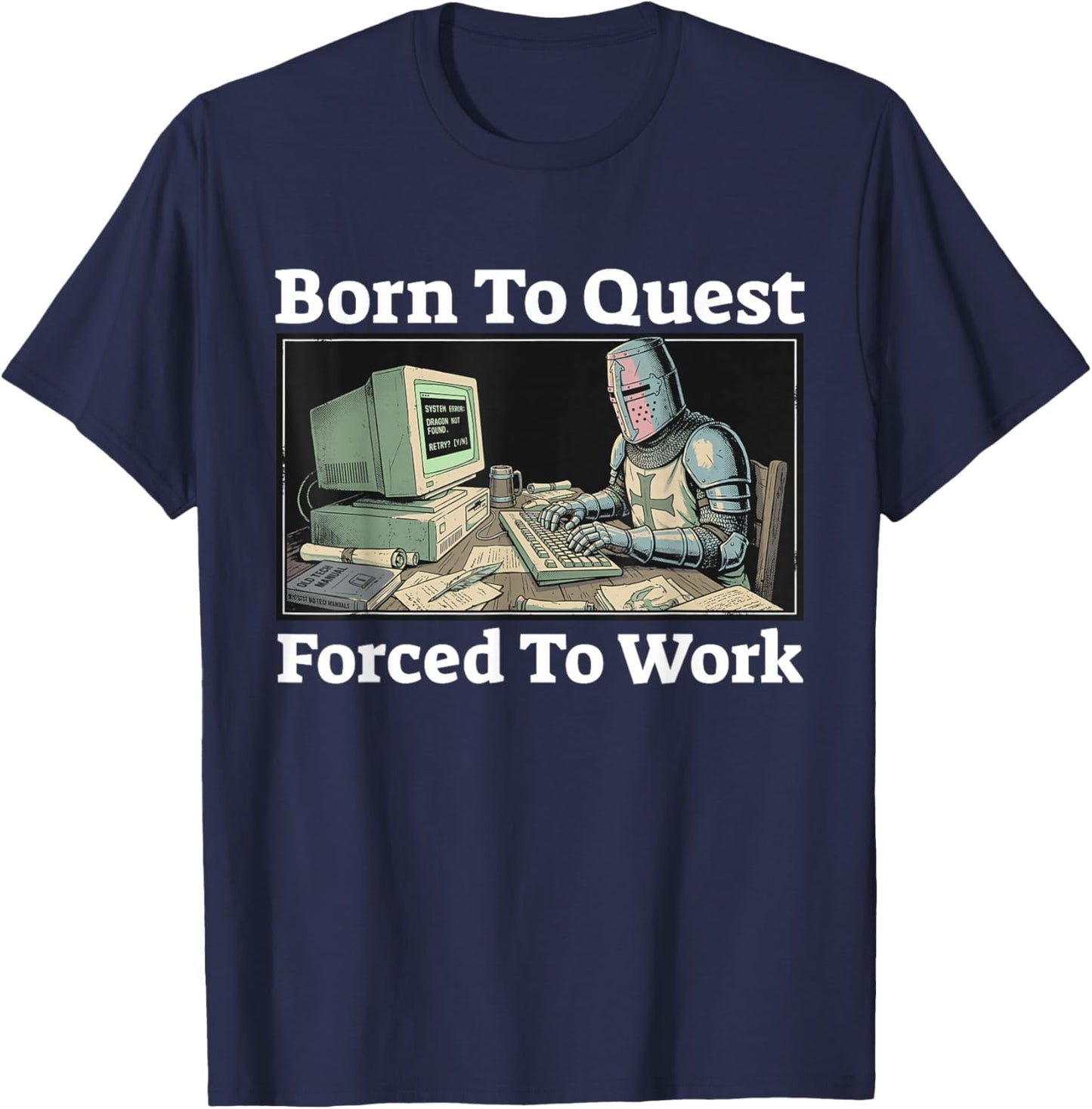 Born to Quest Forced to Work Funny Knight Gaming T-Shirt - T-Shirt | Navy