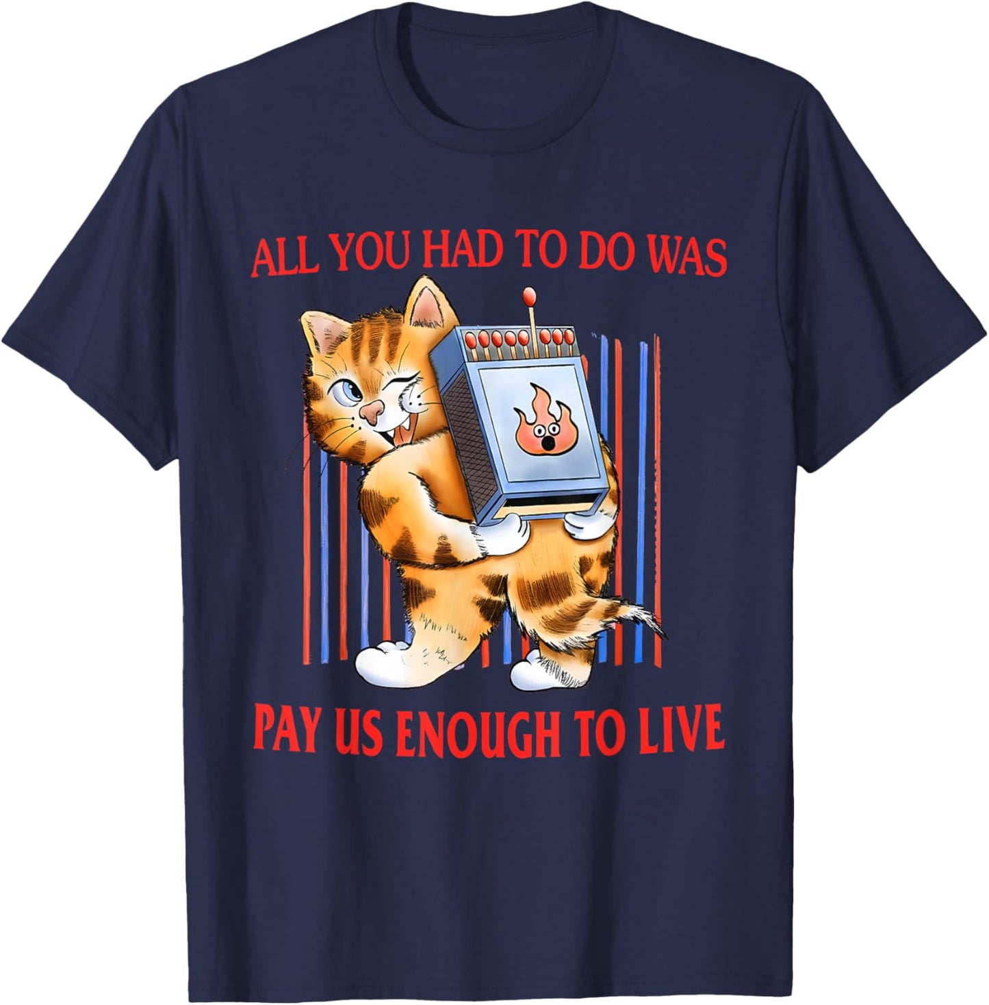 All You Had to Do was Pay Us Enough to Live Labor Movement T-Shirt - T-Shirt | Navy