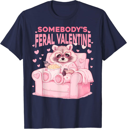 Somebody's Feral Valentines Funny Valentine Humor Women Men T-Shirt - T-Shirt | Navy