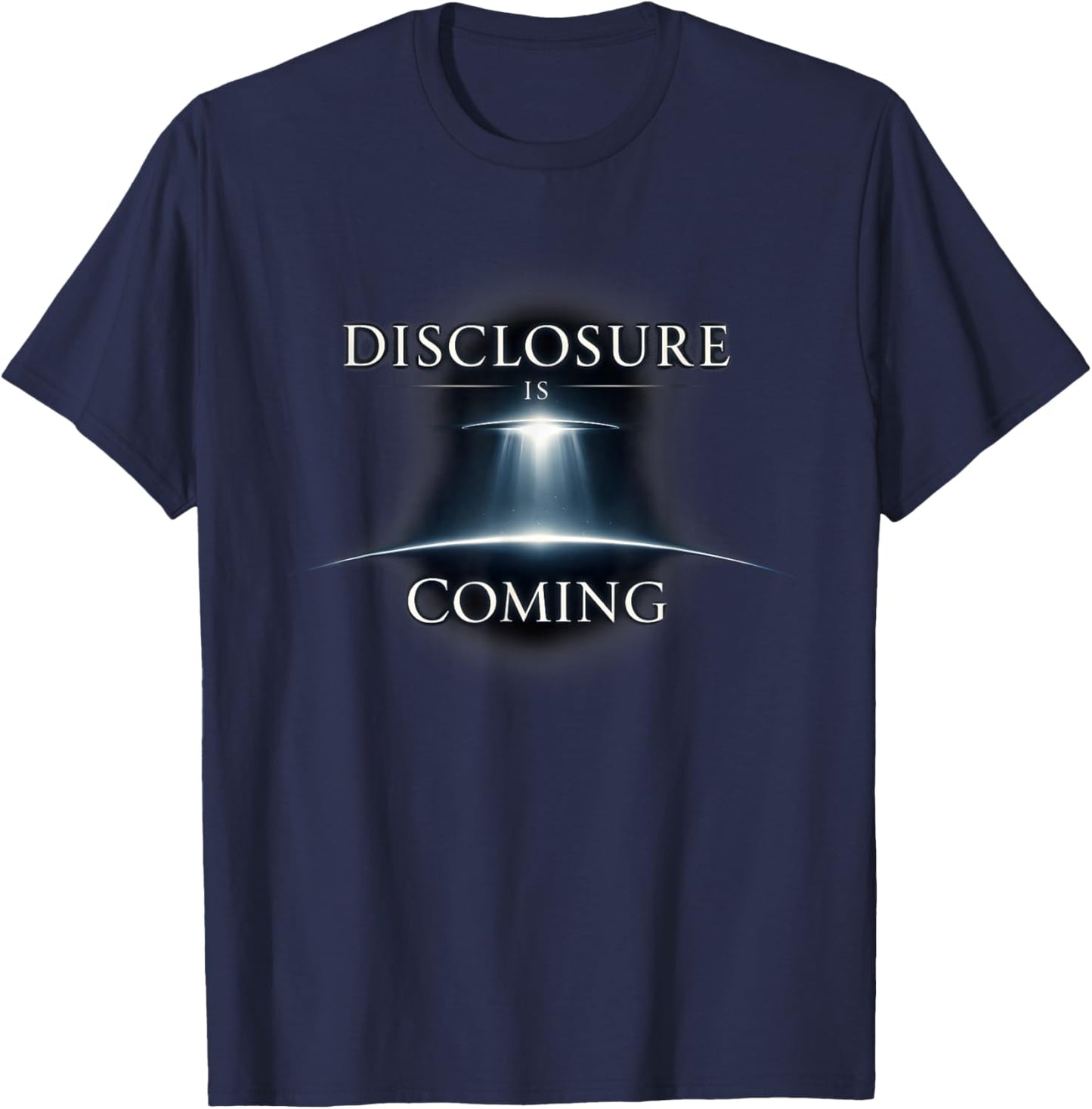 Disclosure is Coming UFO Movement Futuristic Sci Fi Aliens T-Shirt - T-Shirt | Navy