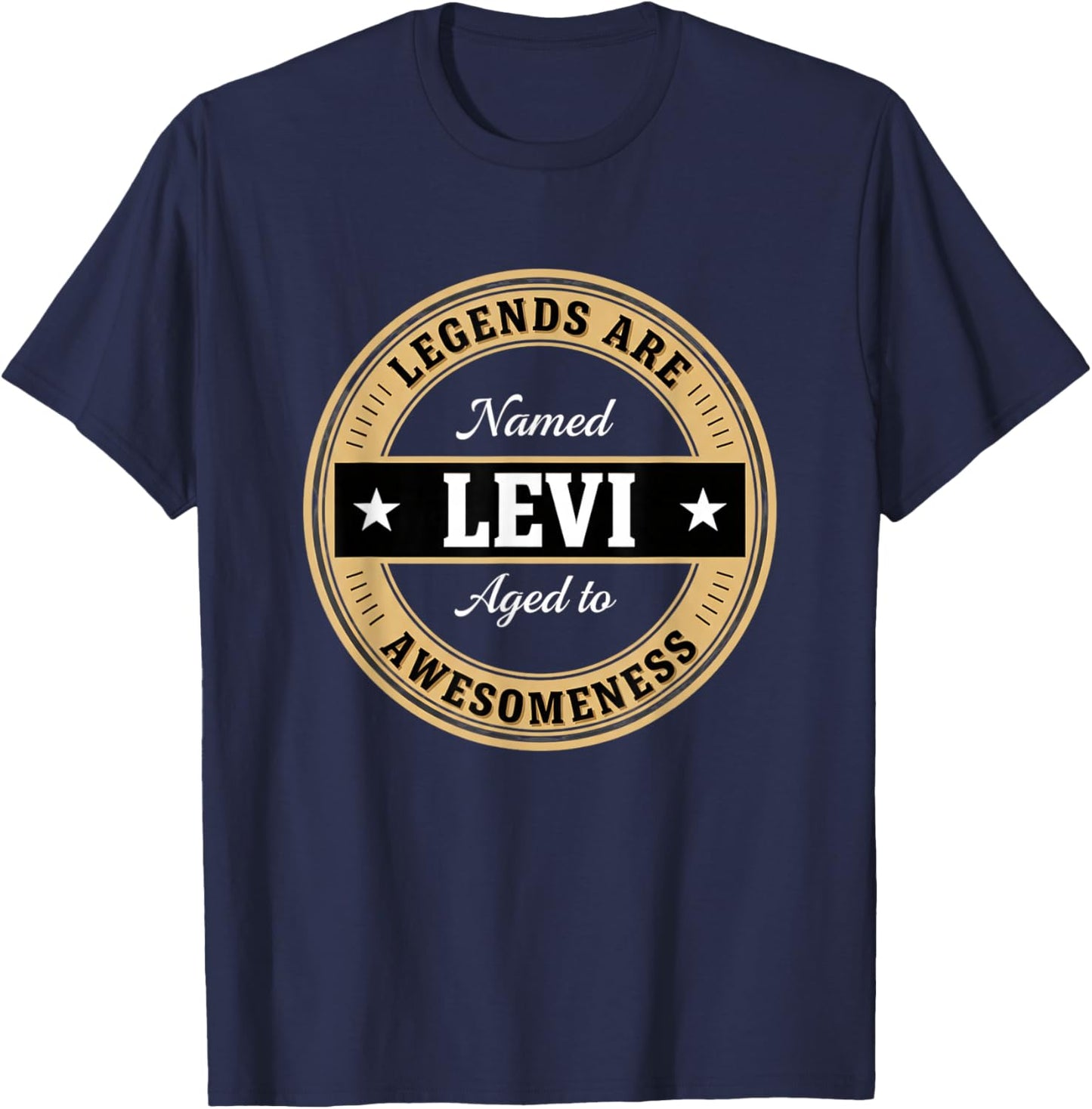 Legends are Named Levi Aged to Awesomeness Funny Men Novelty T-Shirt - T-Shirt | Navy