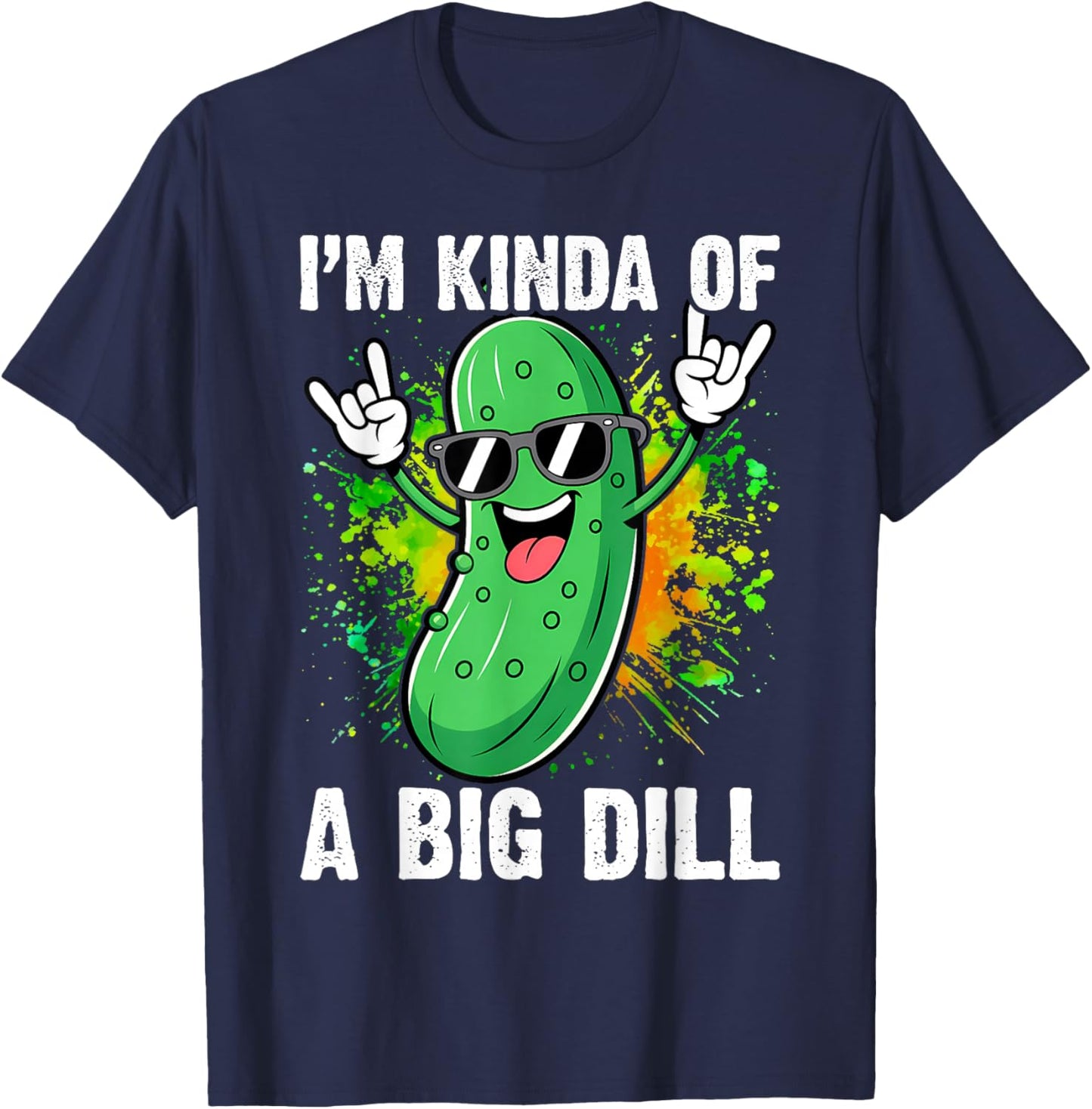 I'm Kinda of A Big Dill Funny Pickle Distressed T-Shirt - T-Shirt | Navy