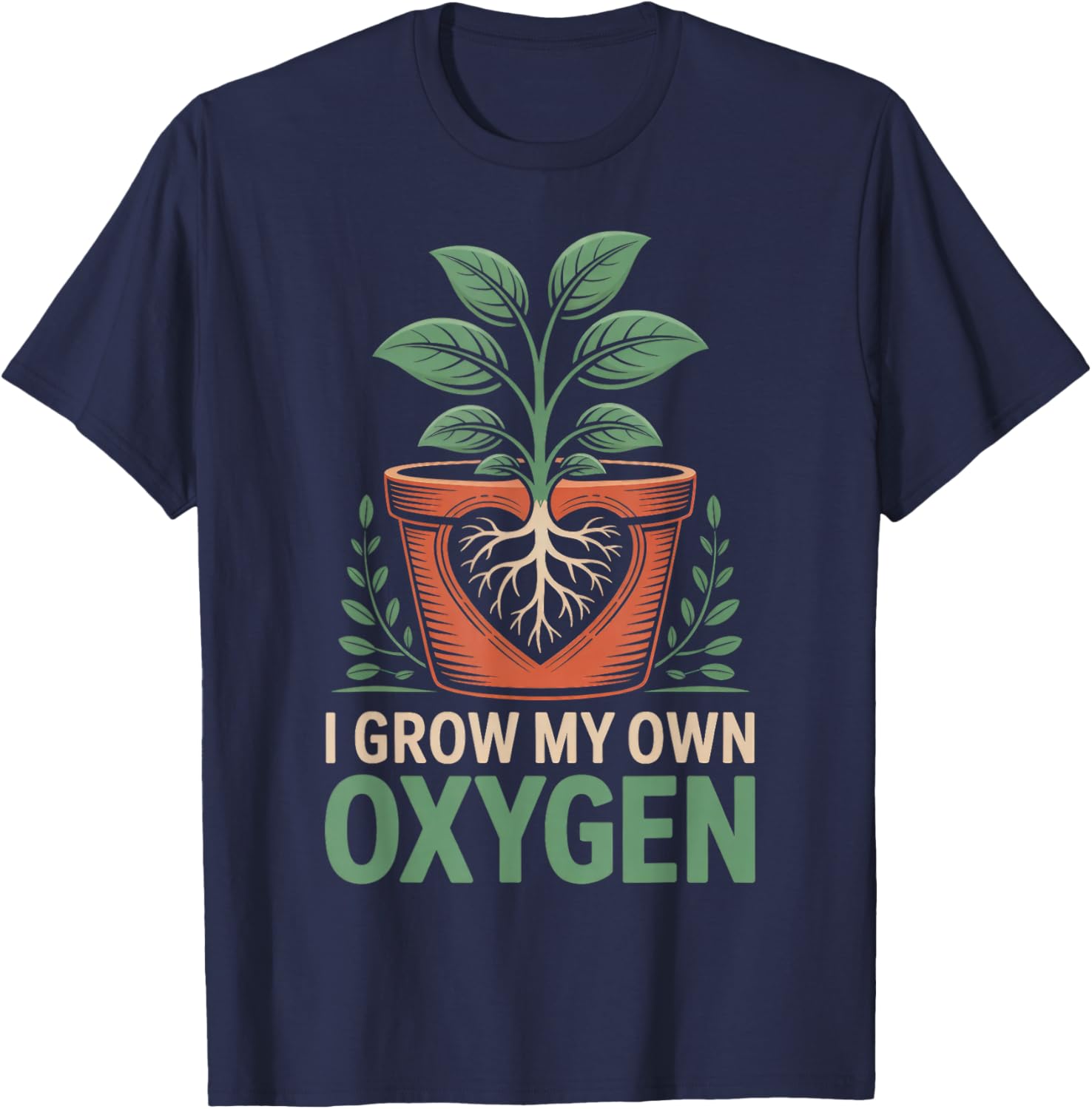 I Grow My Own Oxygen Plant Lover Heart Roots Gardener T-Shirt - T-Shirt | Navy