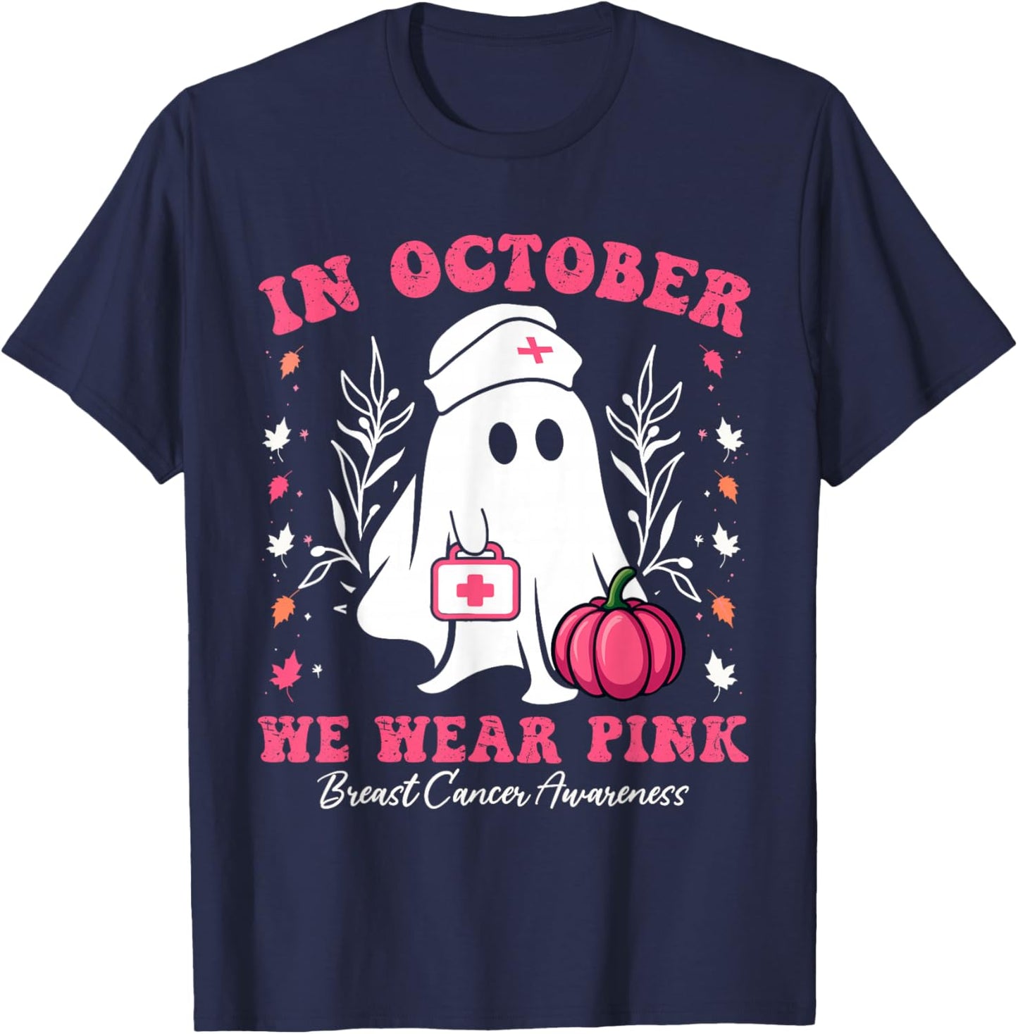 in October We Wear Pink Nurse Ghost Halloween Breast Cancer T-Shirt - T-Shirt | Navy