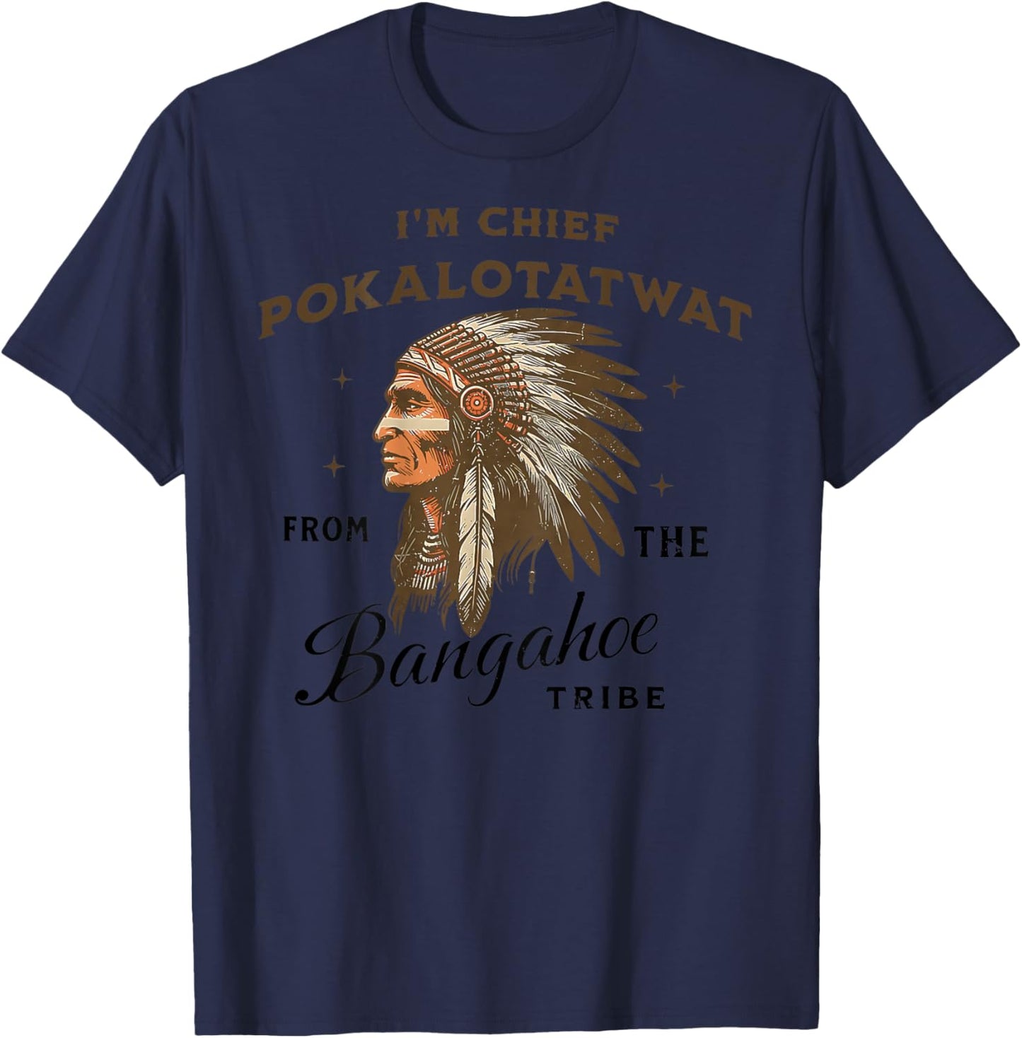 Indigenous I'm Chief Pokalotatwat from The Tribe (ON Back T-Shirt - T-Shirt | Navy