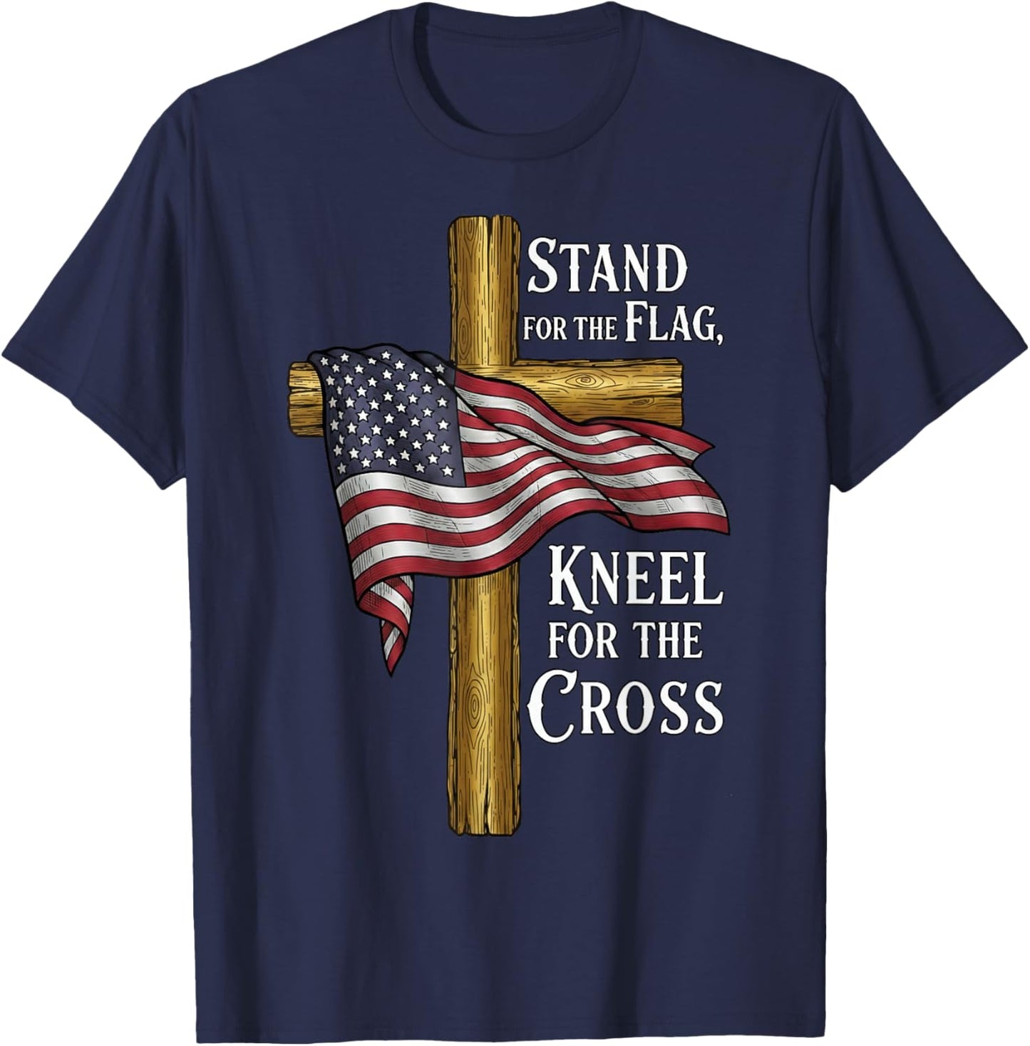 Stand for Flag Kneel for Cross Patriotic Christian T-Shirt - T-Shirt | Navy
