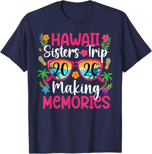 Hawaii Sisters Trip 2026 Making Memories Hawaii Vacation T-Shirt - T-Shirt | Navy