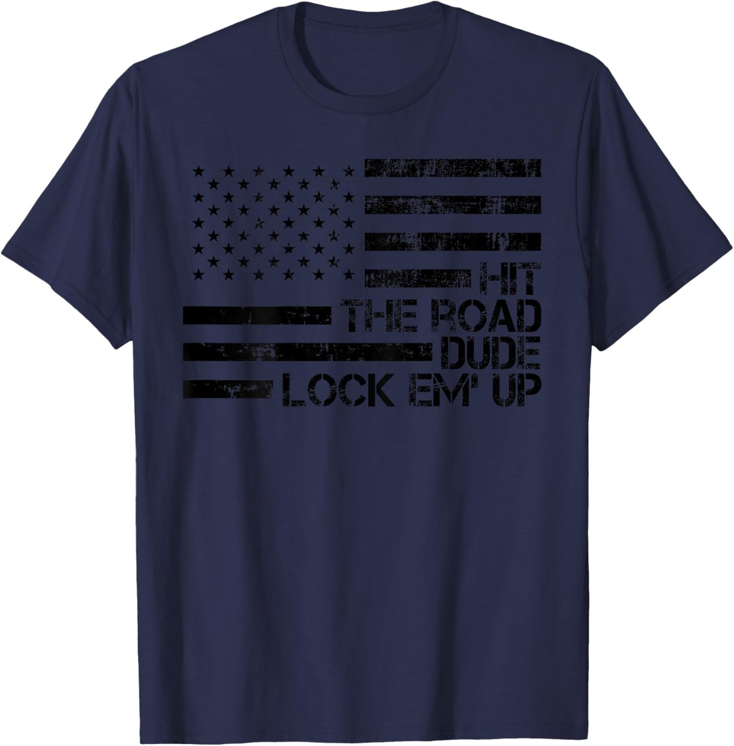 Retro Hit The Road Dude Lock em' Up American Flag (On Back) T-Shirt - T-Shirt | Navy