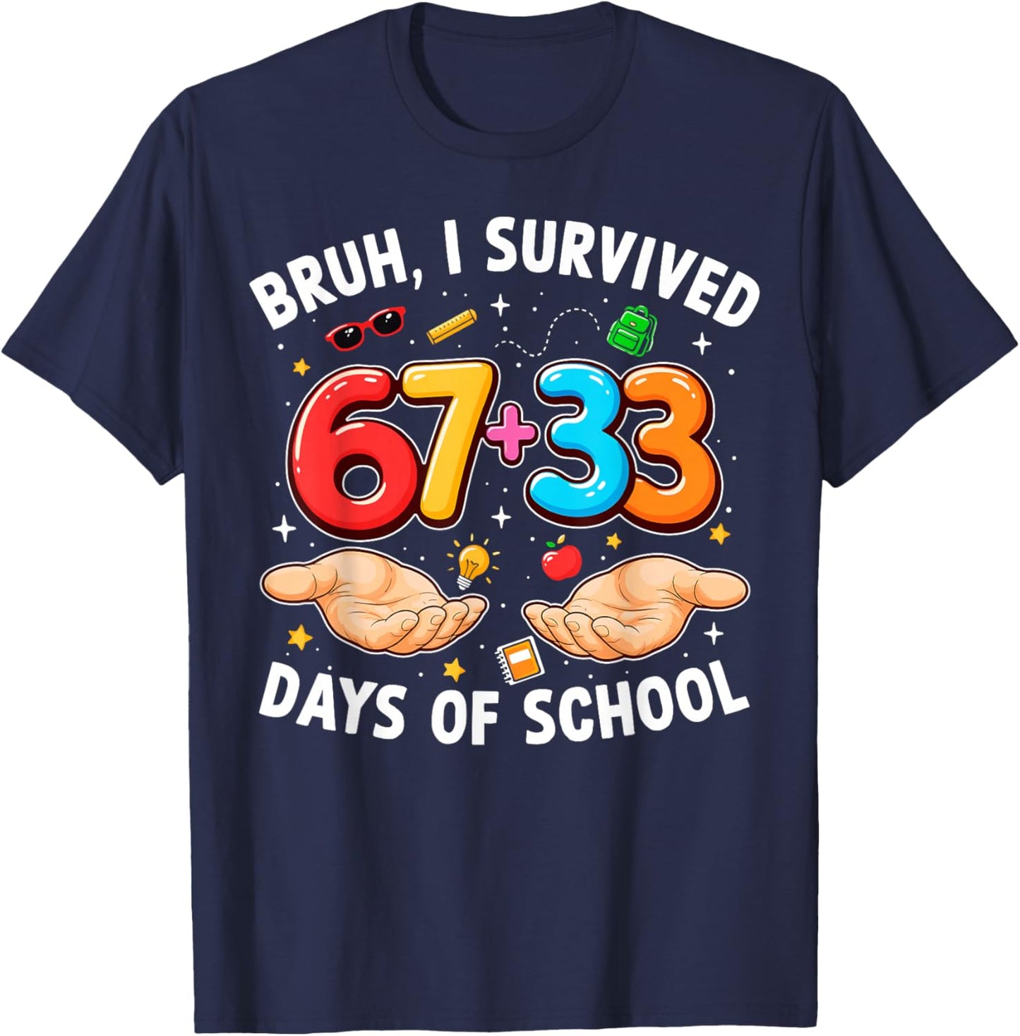 Bruh I Survived 67 33 Days of School 100th Day Teachers Kids T-Shirt - T-Shirt | Navy