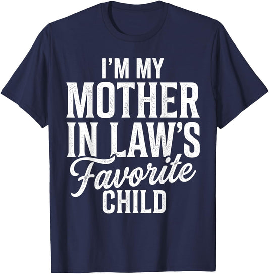 I'm My Mother in Law's Favorite Child Funny Parent Family T-Shirt - T-Shirt | Navy