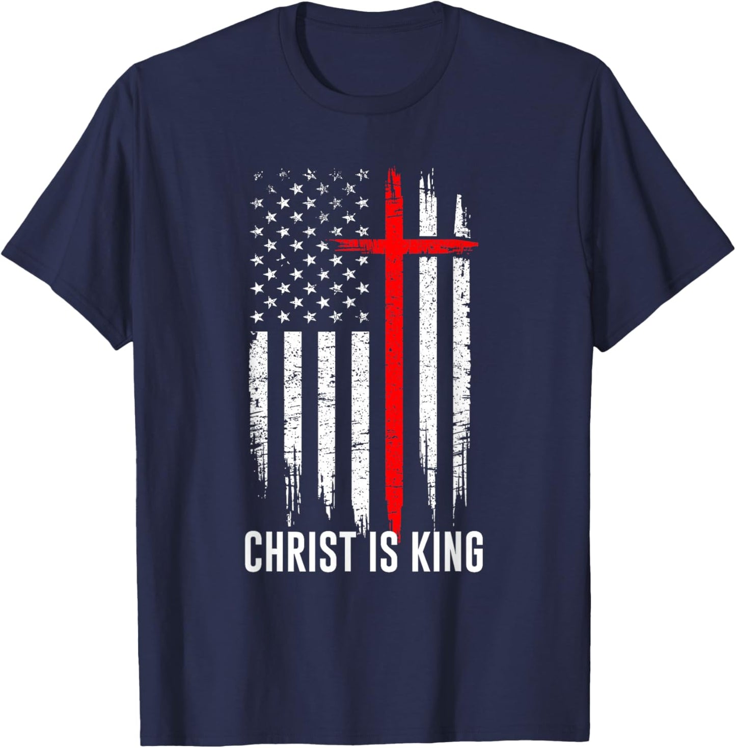 Christ is King Christian US Flag Christianity Faith Message T-Shirt - T-Shirt | Navy