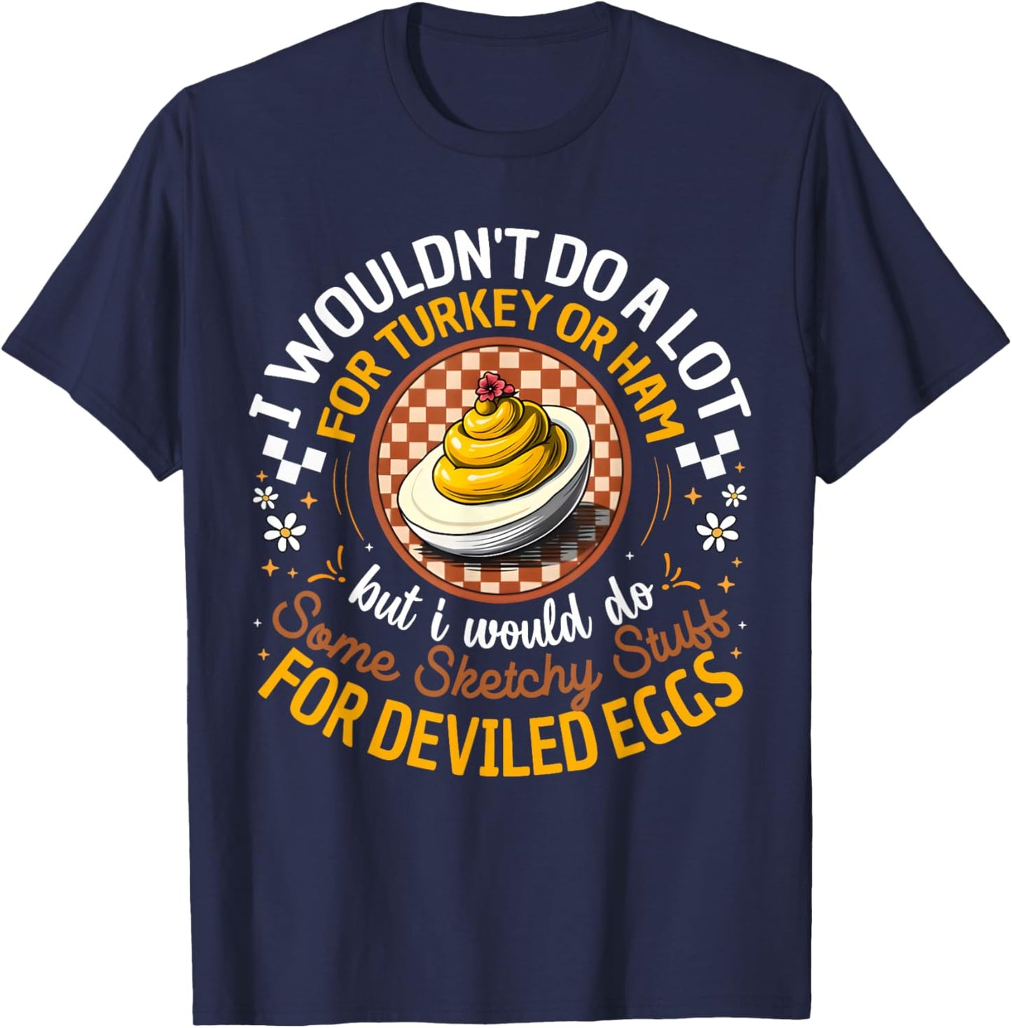 Silly Egg Meme Quote I Wouldn't Do A Lot for Turkey Or Ham T-Shirt - T-Shirt | Navy
