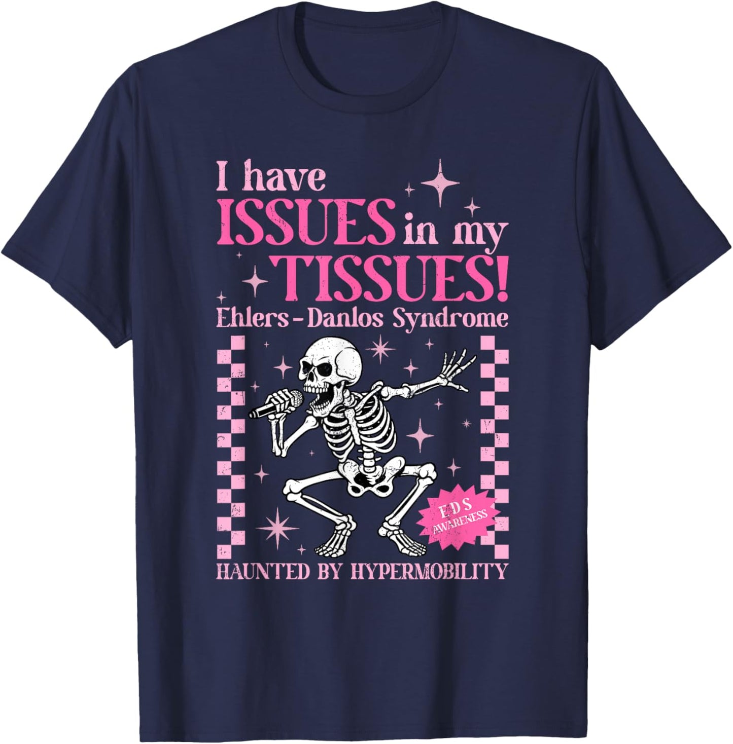 Issues in My Tissues Ehlers Danlos Syndrome Funny Awareness T-Shirt - T-Shirt | Navy