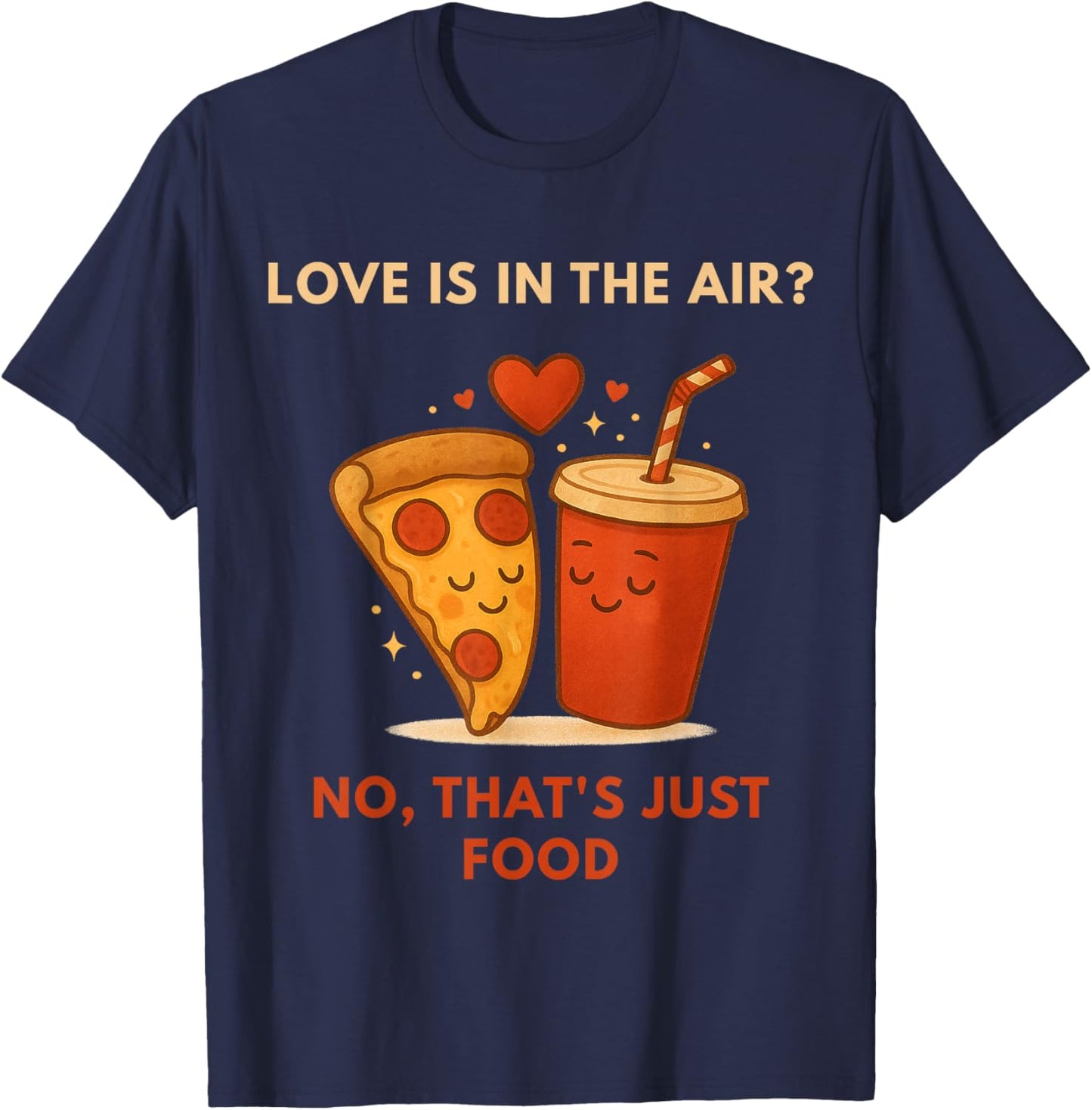 Funny Anti-Valentine Pizza Lover - Love is in The Air T-Shirt - T-Shirt | Navy