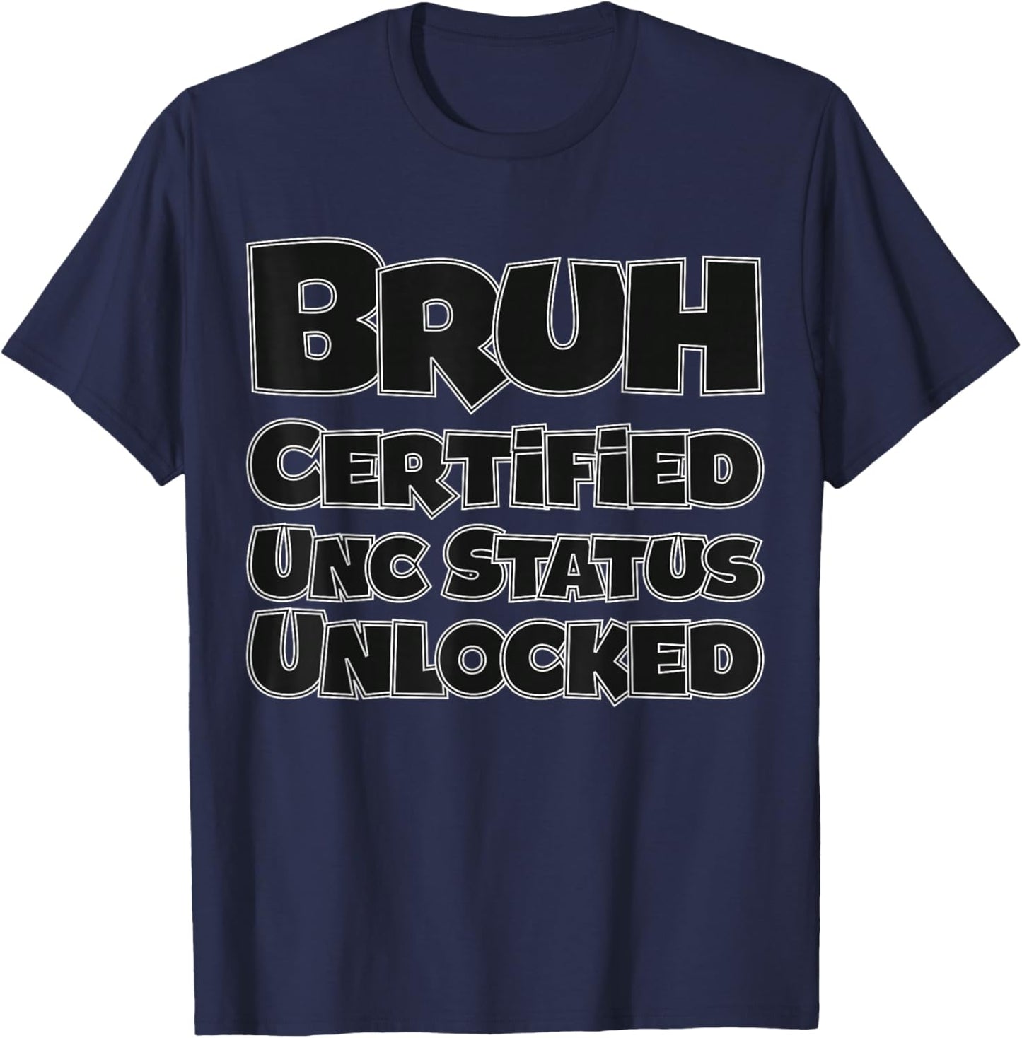 Bruh Certified UNC Status Unlocked for Gen Z/Alpha Funny T-Shirt - T-Shirt | Navy