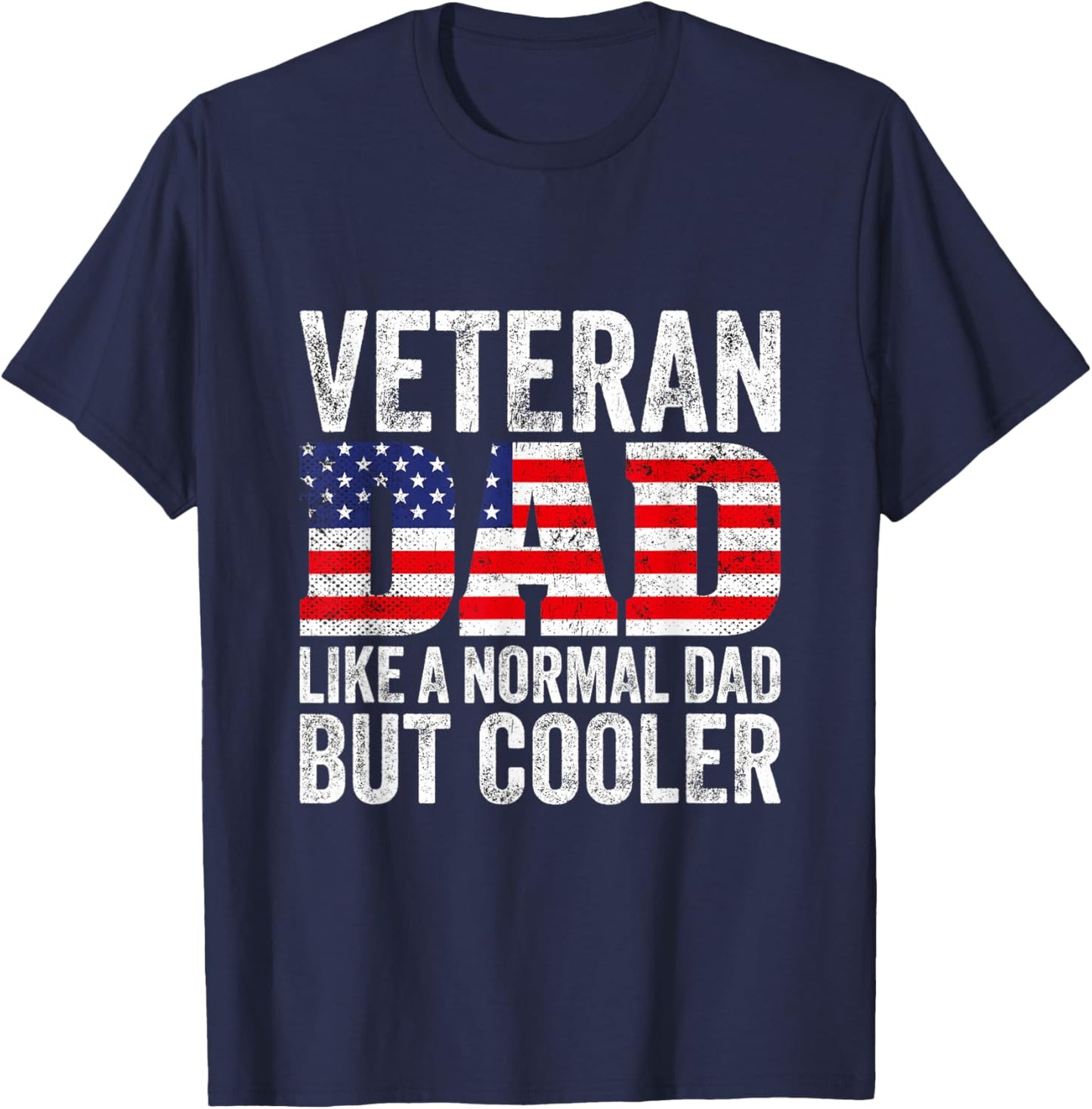 Veteran Dad Like A Normal Dad But Cooler American Flag T-Shirt - T-Shirt | Navy