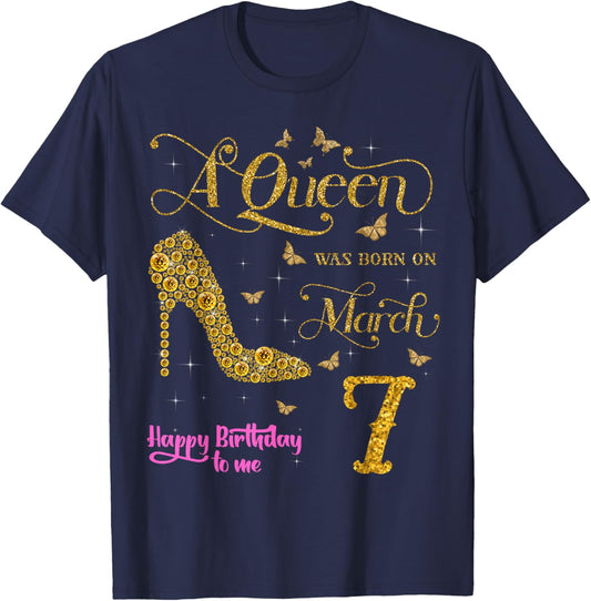 A Queen was Born on March 7 Happy Birthday to Me 7 March T-Shirt - T-Shirt | Navy
