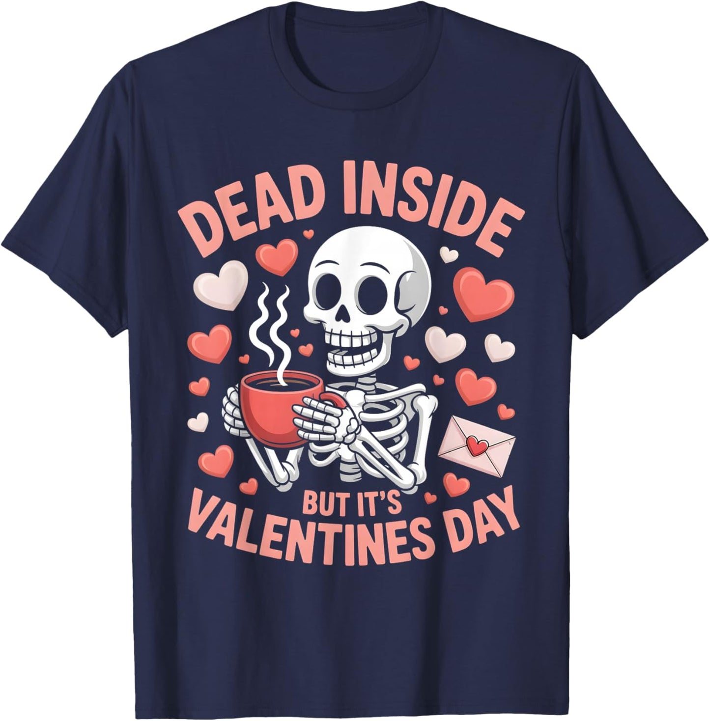 Dead Inside But It's Valentines Day Funny Skeleton Men Women T-Shirt - T-Shirt | Navy