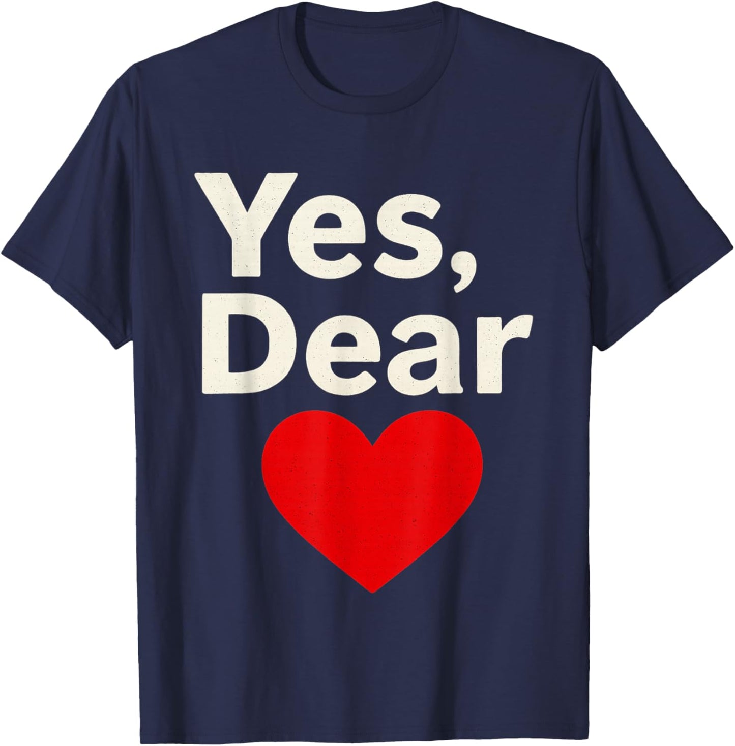Yes Dear Heart Valentines Men T-Shirt - T-Shirt | Navy