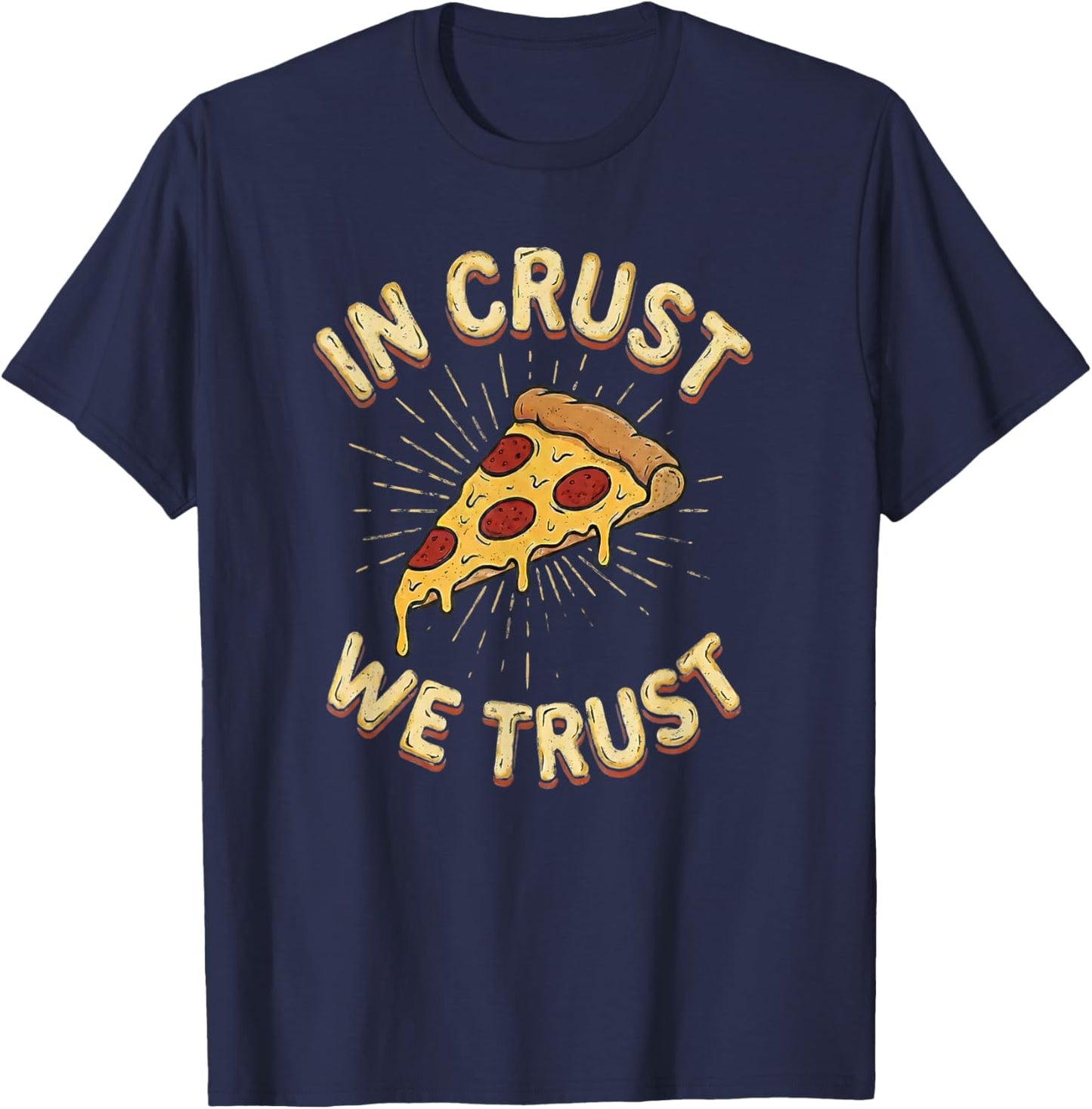in Crust We Trust Retro Cheesy Pizza Lover Vintage Humor T-Shirt - T-Shirt | Navy