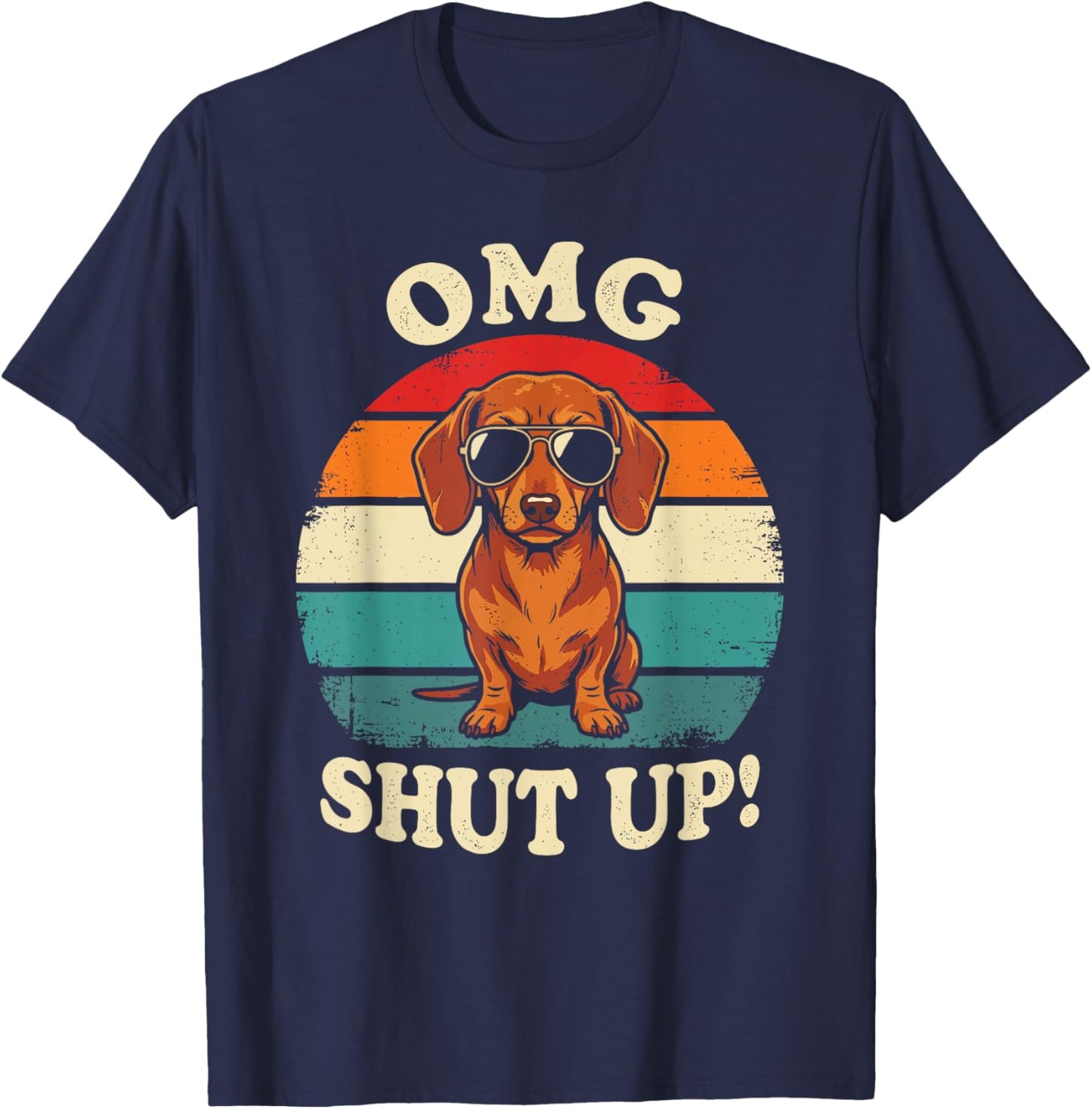 OMG Shut Up Funny Meme Sarcasm Sassy Dachshund Gen X T-Shirt - T-Shirt | Navy