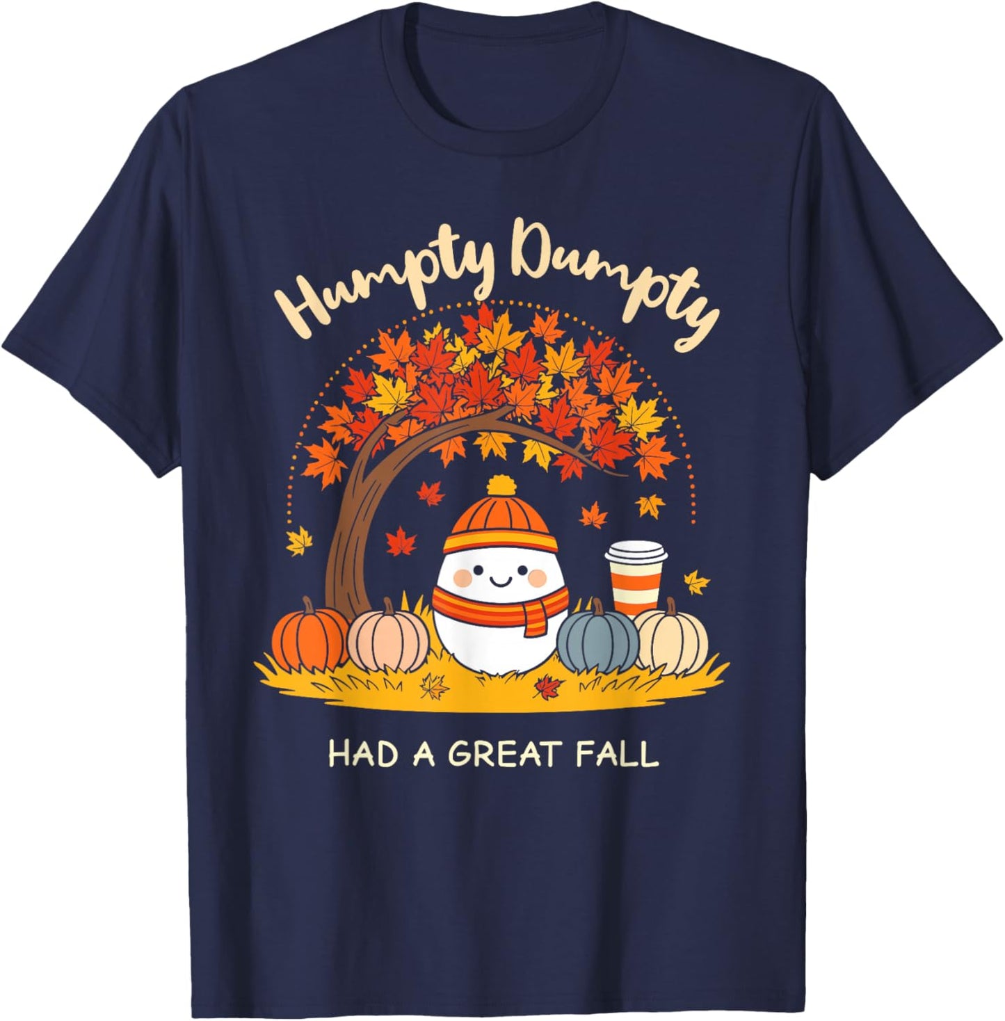 Humpty Dumpty Had A Great Fall Thanksgiving Pumpkin Spice T-Shirt - T-Shirt | Navy