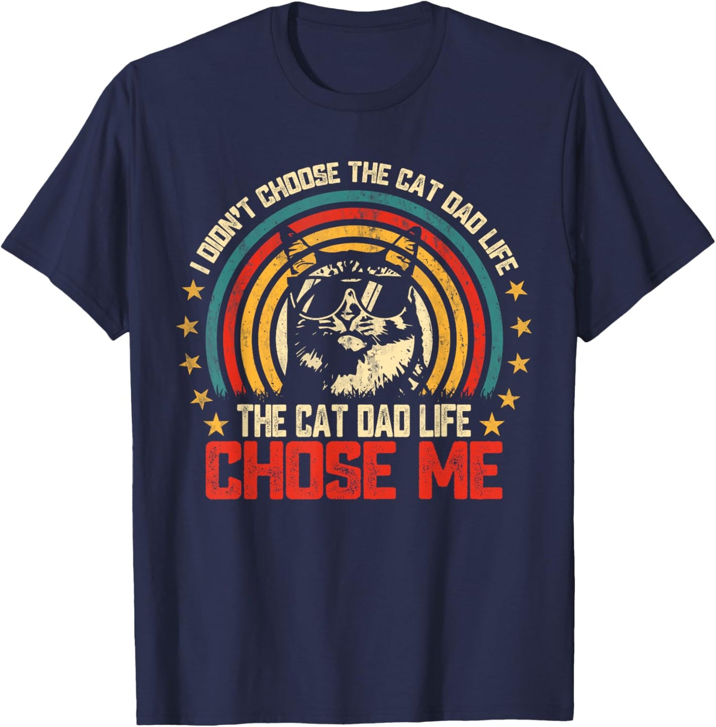 I Didn't Choose The Cat Dad Life The Cat Life Chose Me T-Shirt - T-Shirt | Navy
