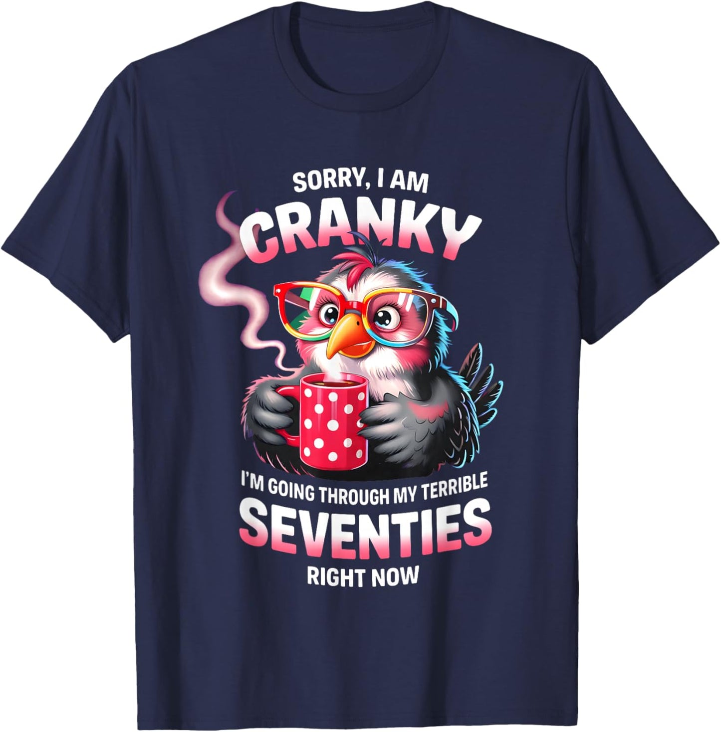 Owl Sorry I Am Cranky I'm Going Through My Terrible Seventie T-Shirt - T-Shirt | Navy