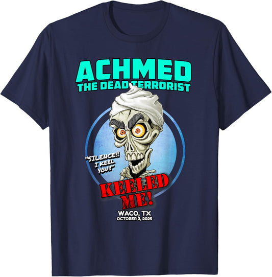 Achmed The Dead Terrorist Waco, TX (2025) T-Shirt - T-Shirt | Navy