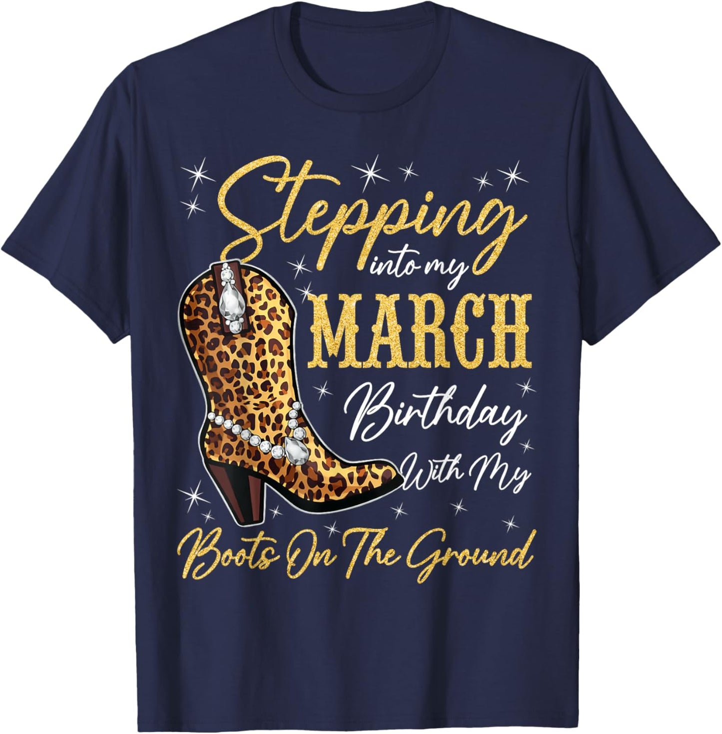 Stepping Into My March Birthday Western Cowgirl Bday Party T-Shirt - T-Shirt | Navy