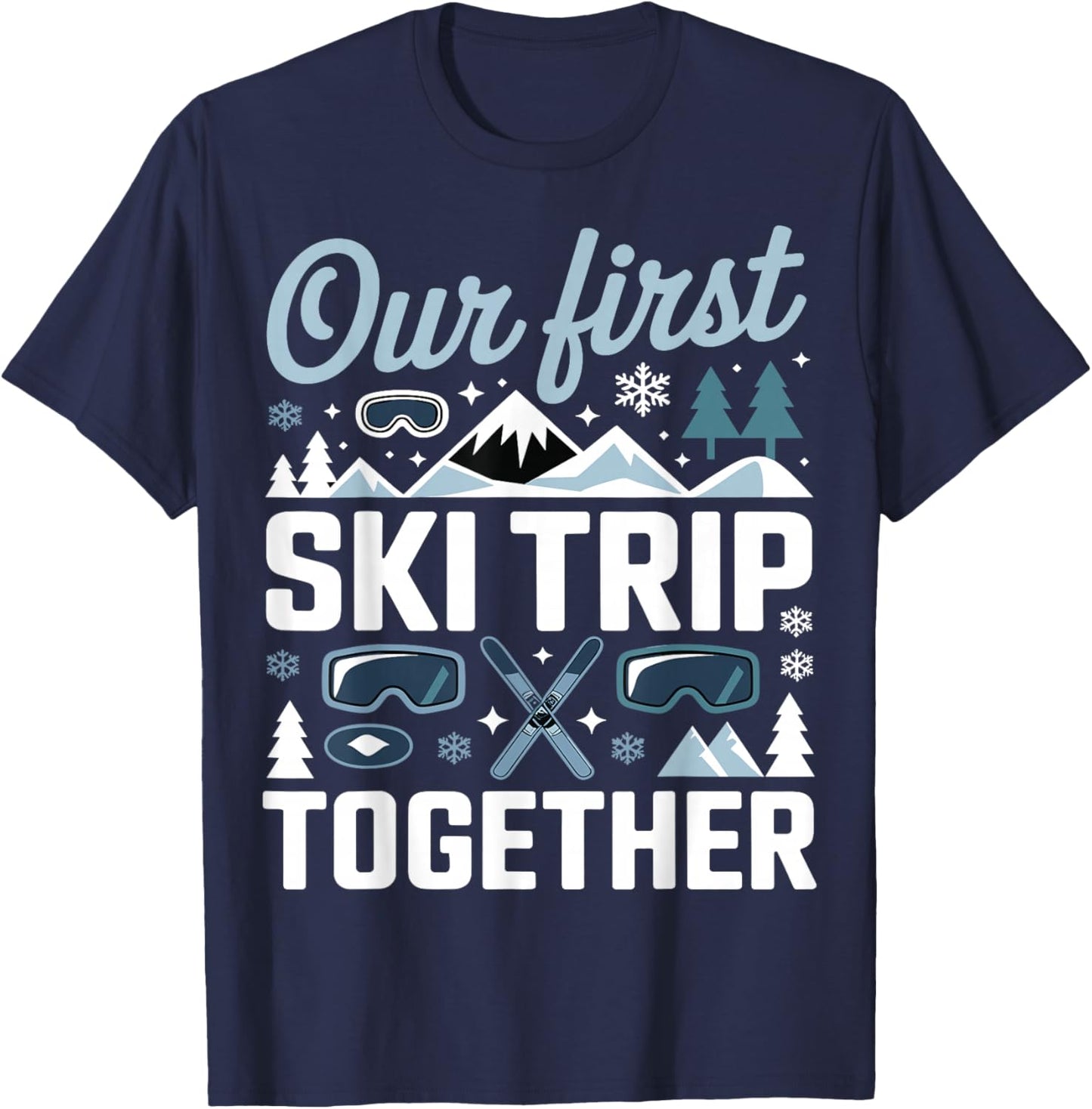 Our First Ski Trip Together Skiing Adventure Couple Alpine T-Shirt - T-Shirt | Navy