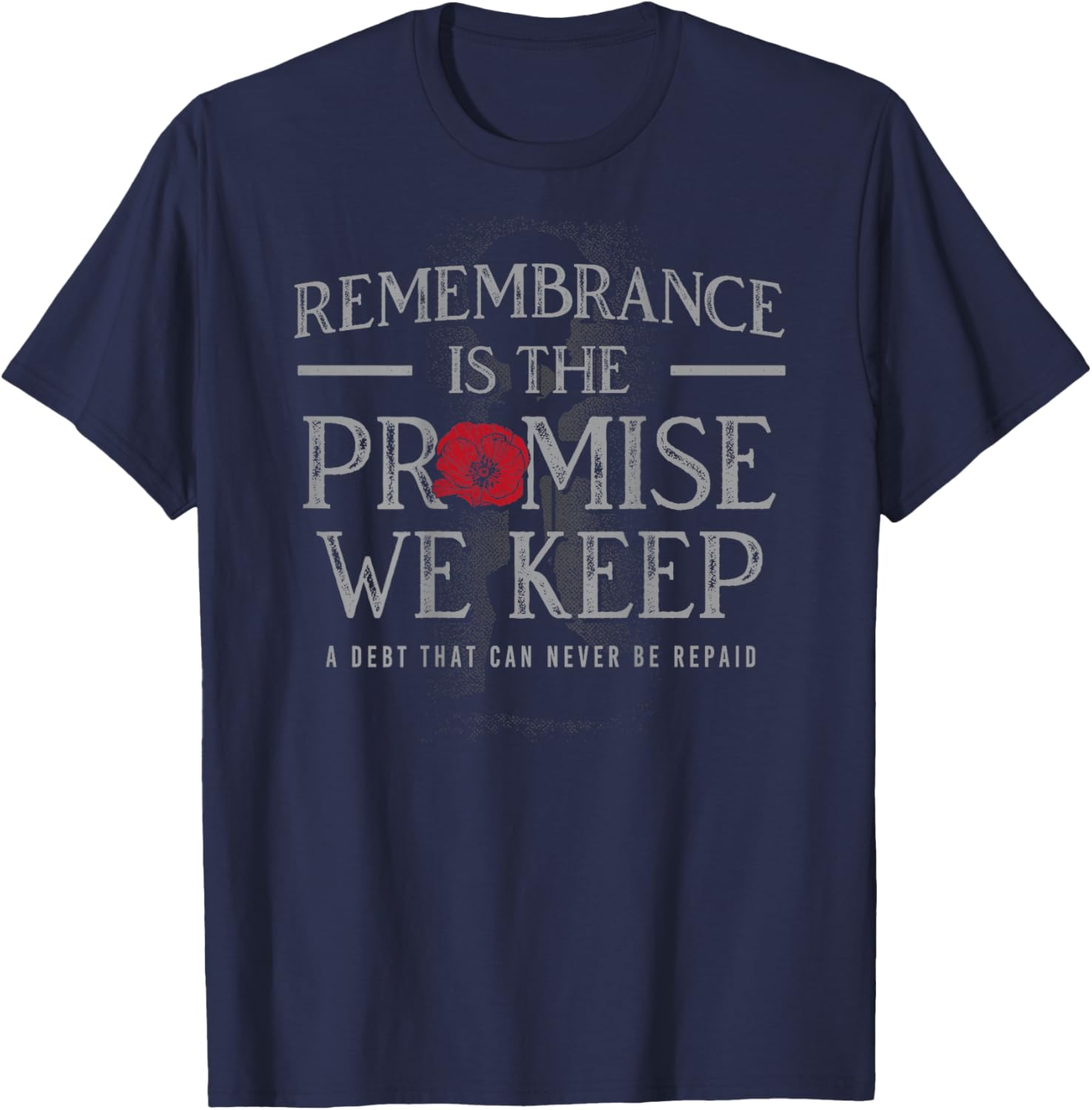 Remembrance is the Promise we Keep T-Shirt - T-Shirt | Navy