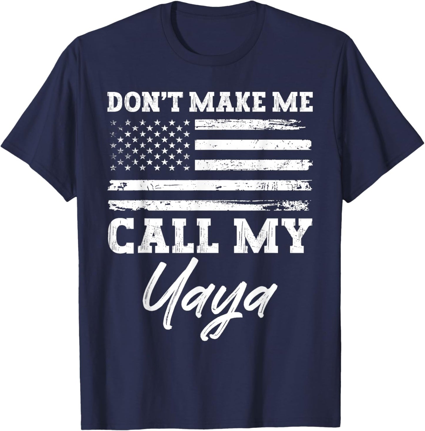 USA American Flag Vintage Don’t Make Me Call My Yaya T-Shirt - T-Shirt | Navy